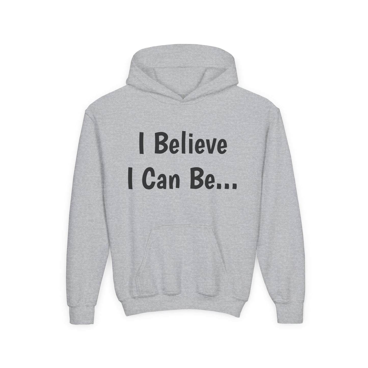 "I Believe I Can Be..."Hoodie -Youth