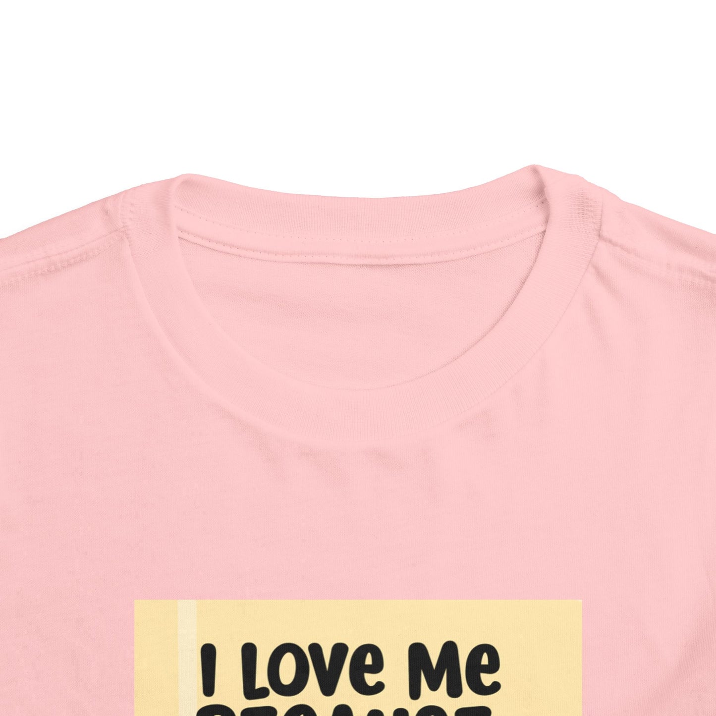 "I Love Me Because..." Toddler Short Sleeve Tee (Pic)