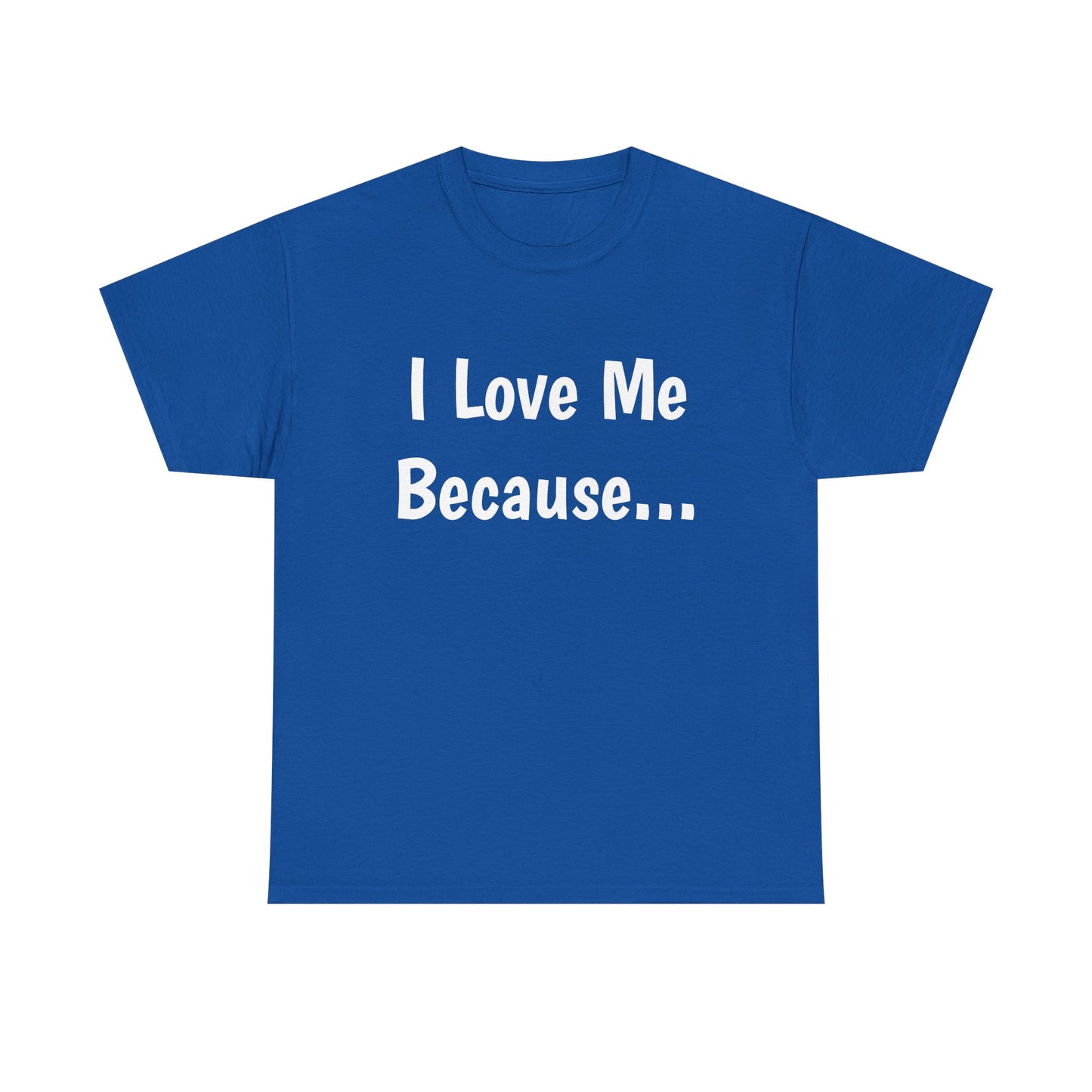 "I Love Me Because..." Adult Unisex Heavy Cotton Tee