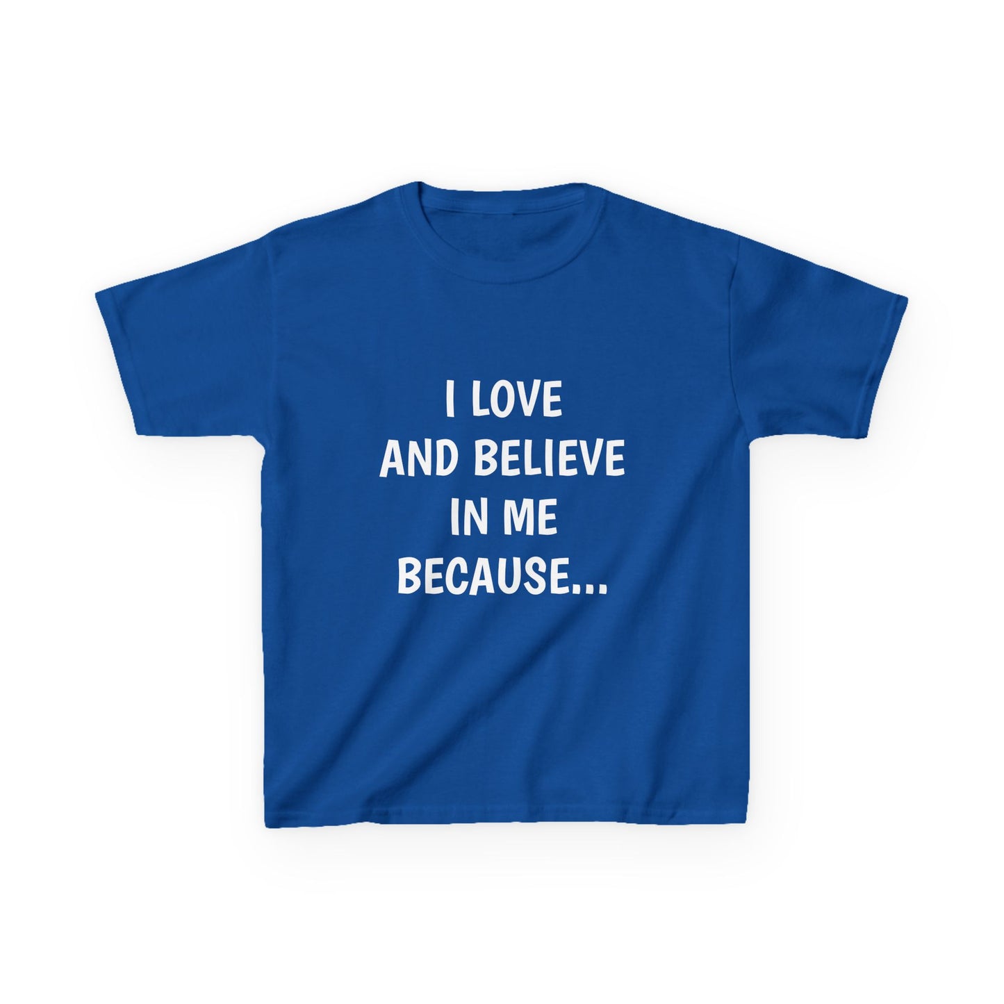 "I Love And Believe In Me Because... T-Shirt -Youth