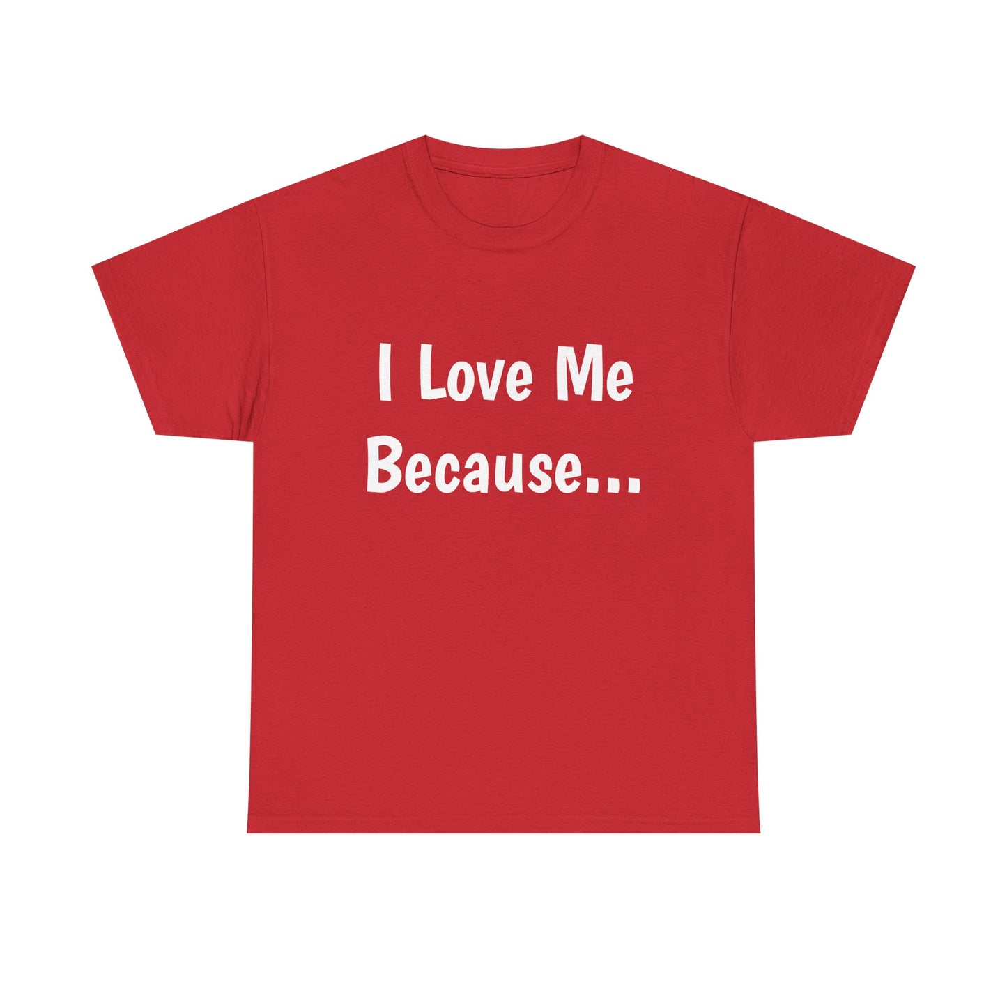 "I Love Me Because..." Adult Unisex Heavy Cotton Tee