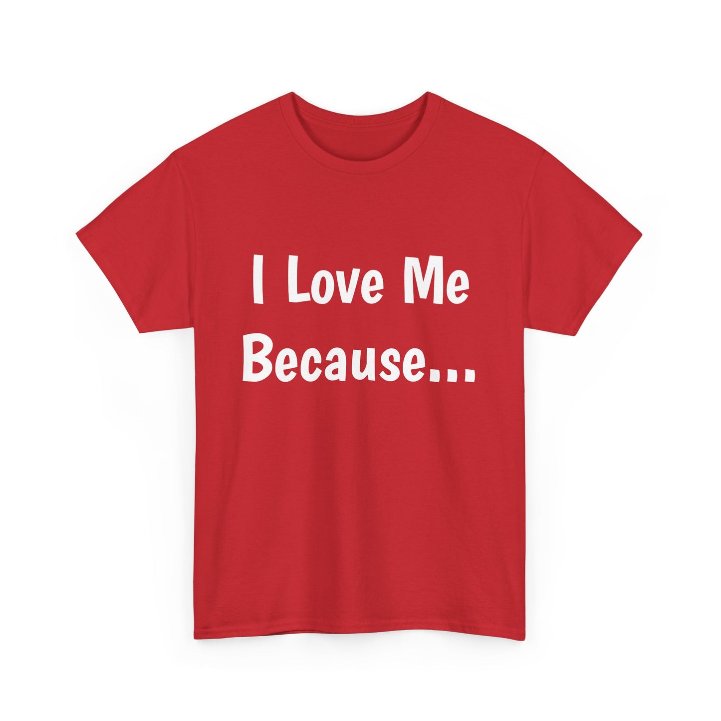 "I Love Me Because..." Adult Unisex Heavy Cotton Tee