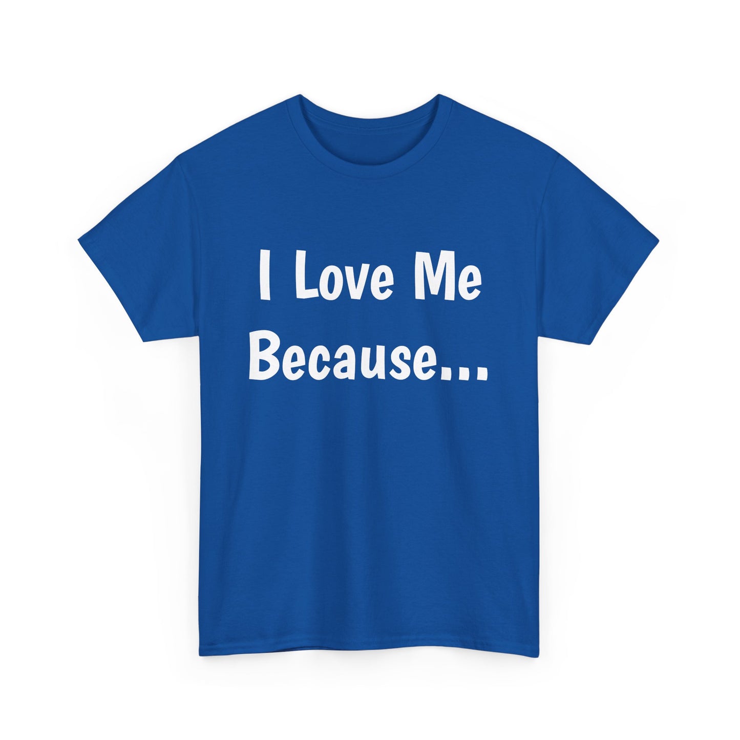 "I Love Me Because..." Adult Unisex Heavy Cotton Tee