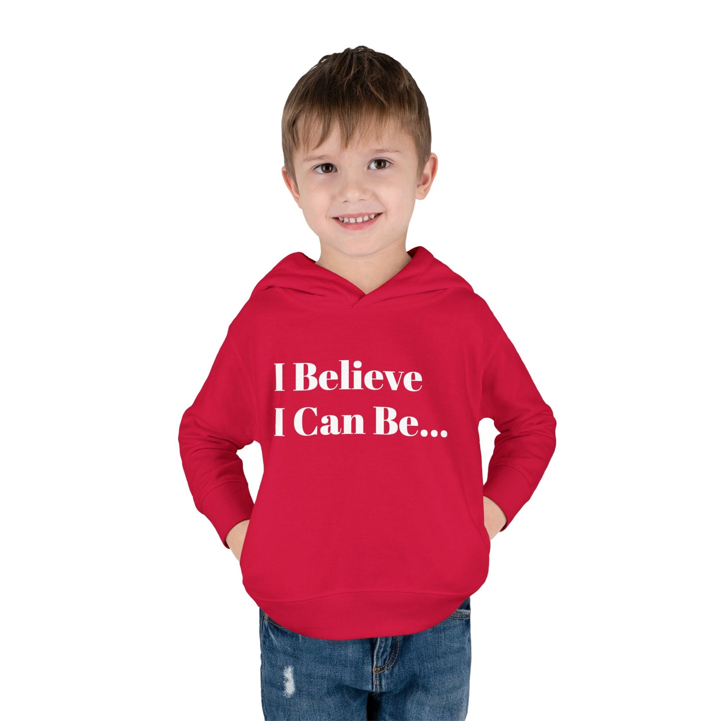 "I Believe I Can Be..." Toddler Pullover Fleece Hoodie Words