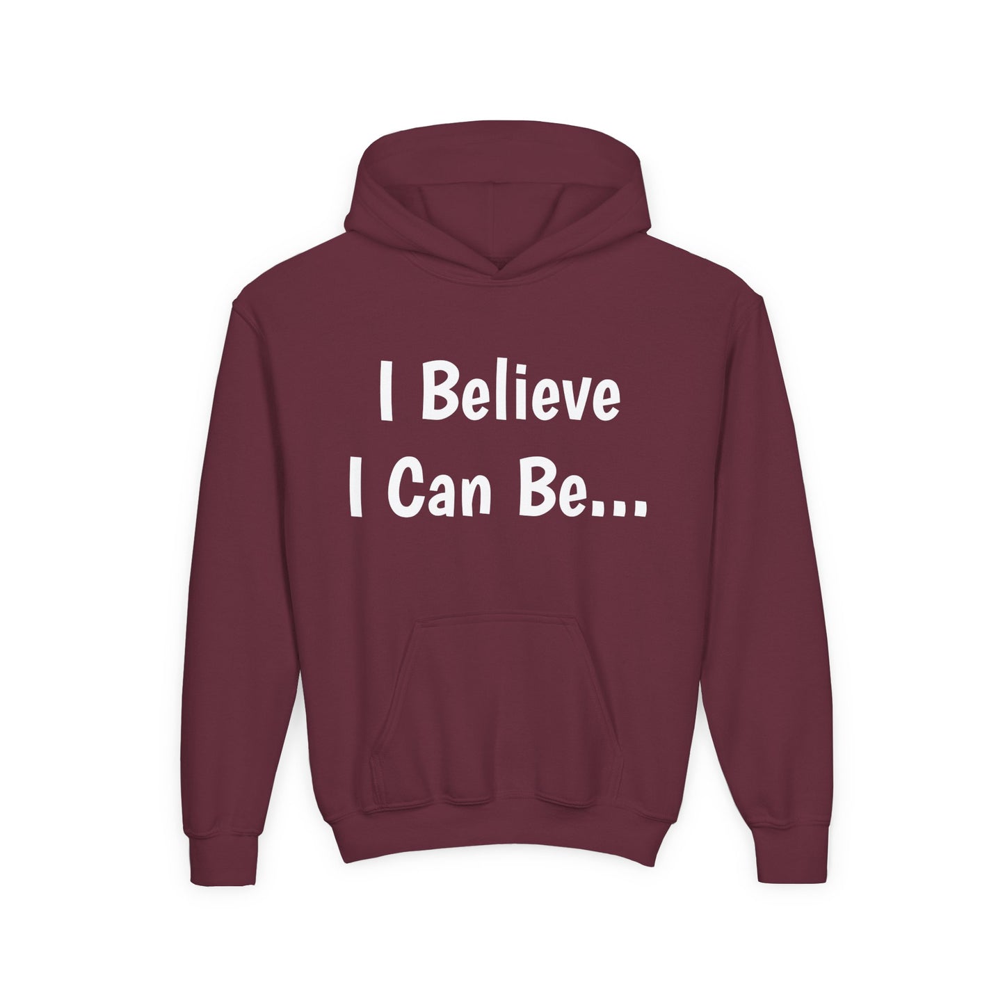 "I Believe I Can Be..."Hoodie -Youth