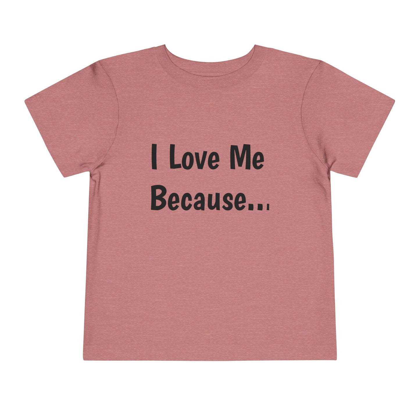 "I Love Me Because" Toddler Short Sleeve Tee (Words)