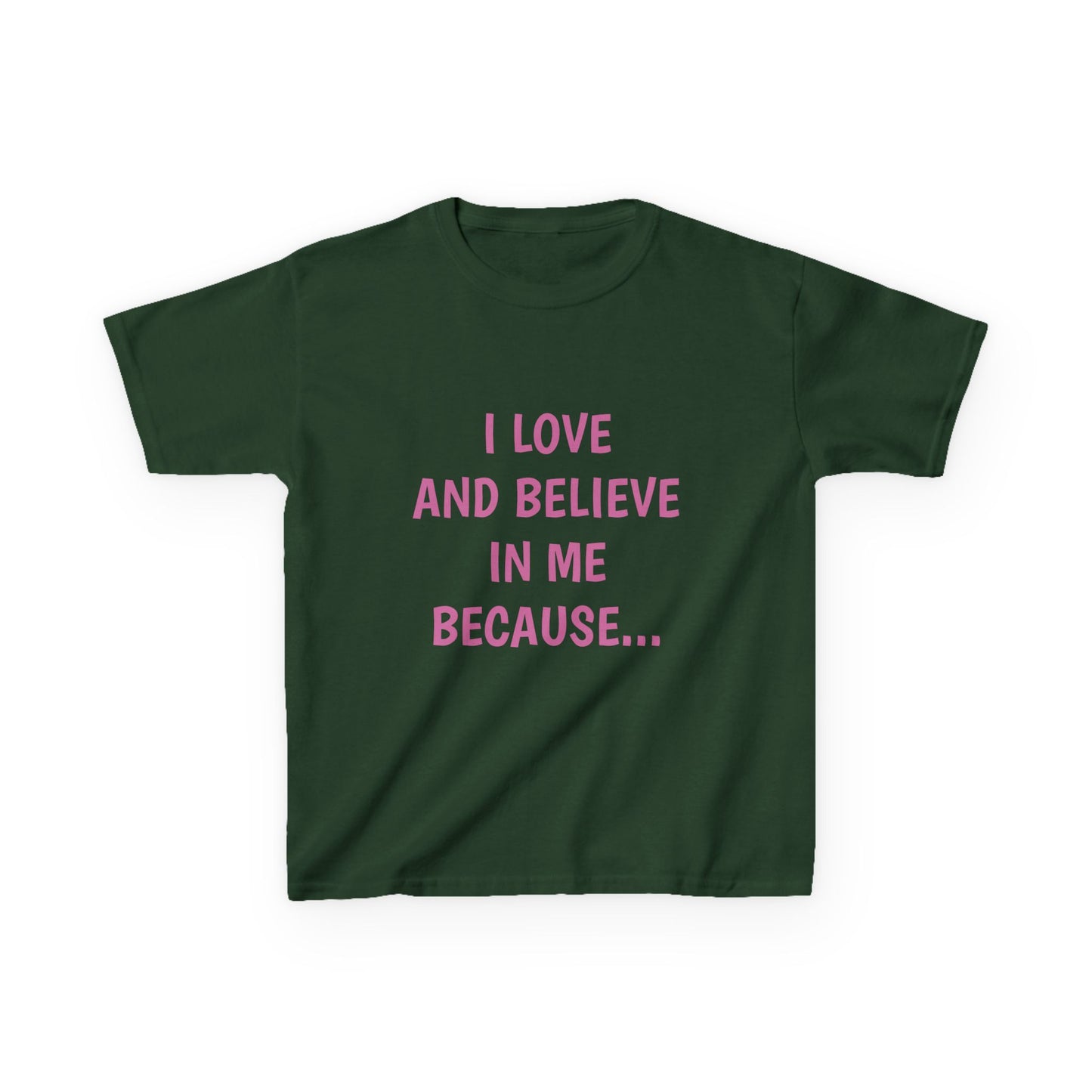 "I Love And Believe In Me Because... T-Shirt -Youth