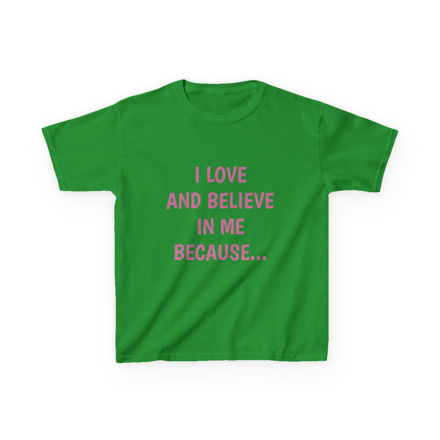 "I Love And Believe In Me Because... T-Shirt -Youth