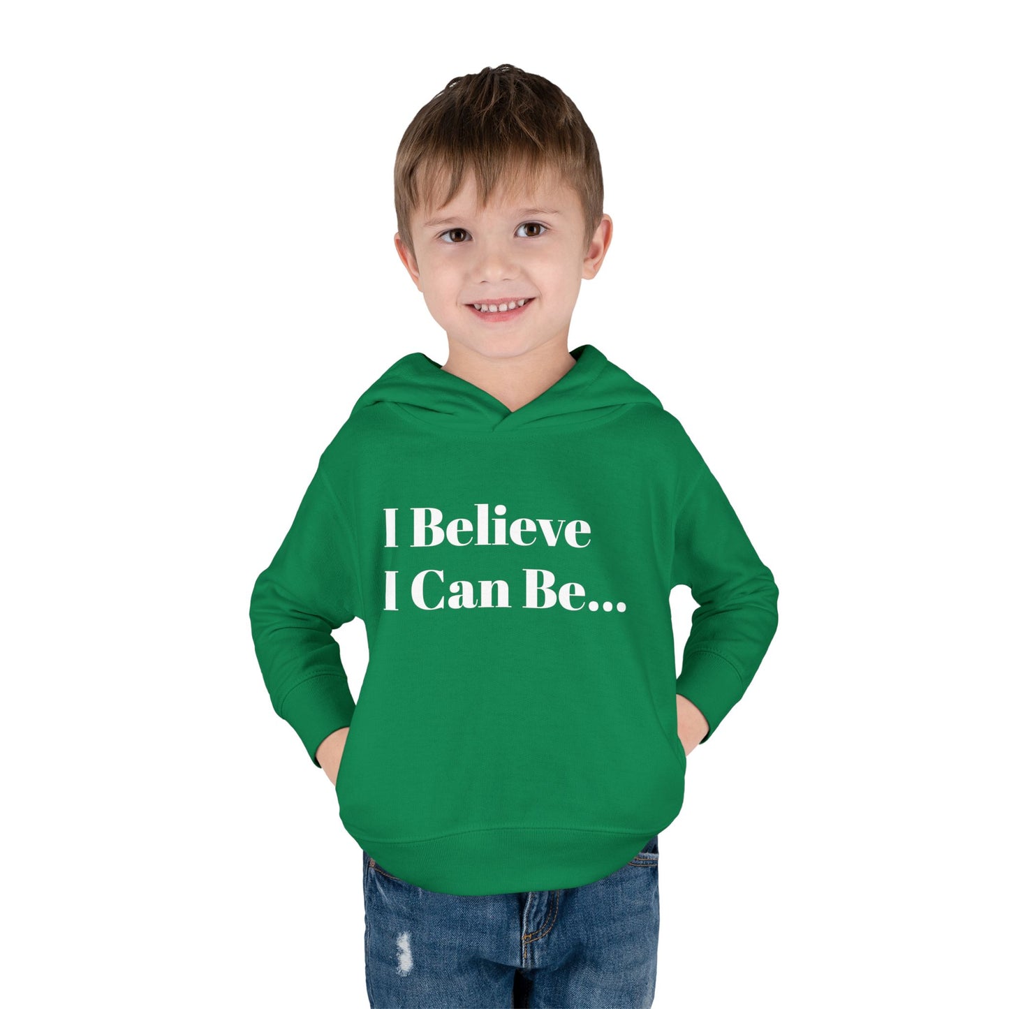 "I Believe I Can Be..." Toddler Pullover Fleece Hoodie Words