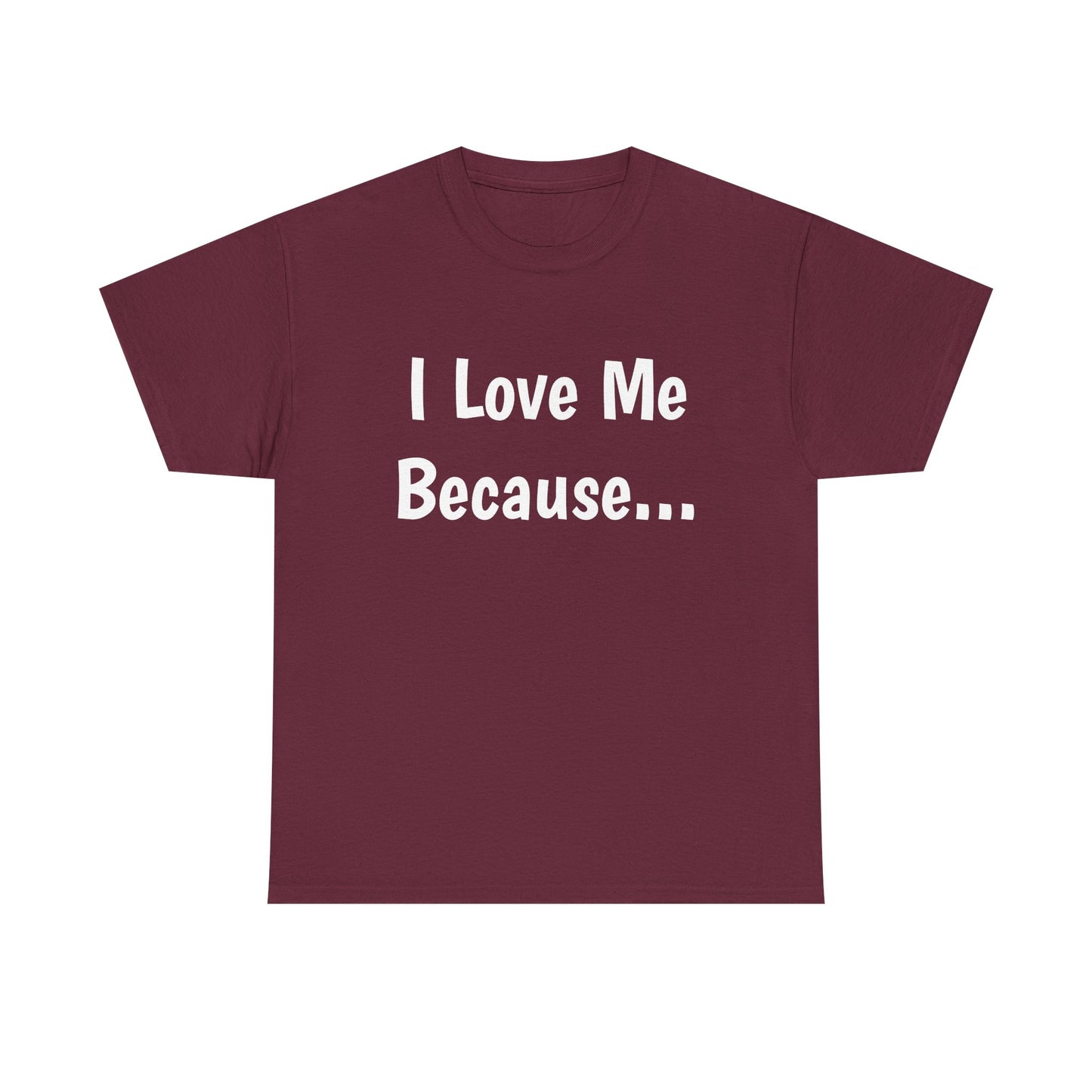 "I Love Me Because..." Adult Unisex Heavy Cotton Tee