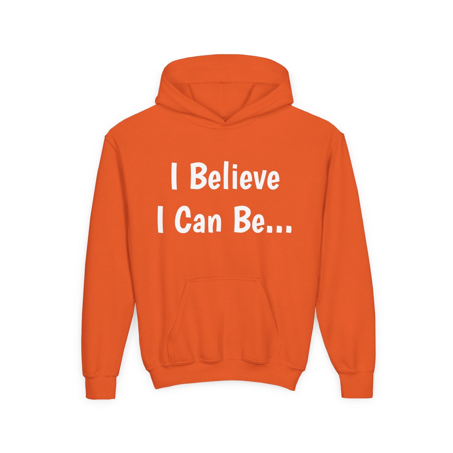 "I Believe I Can Be..."Hoodie -Youth
