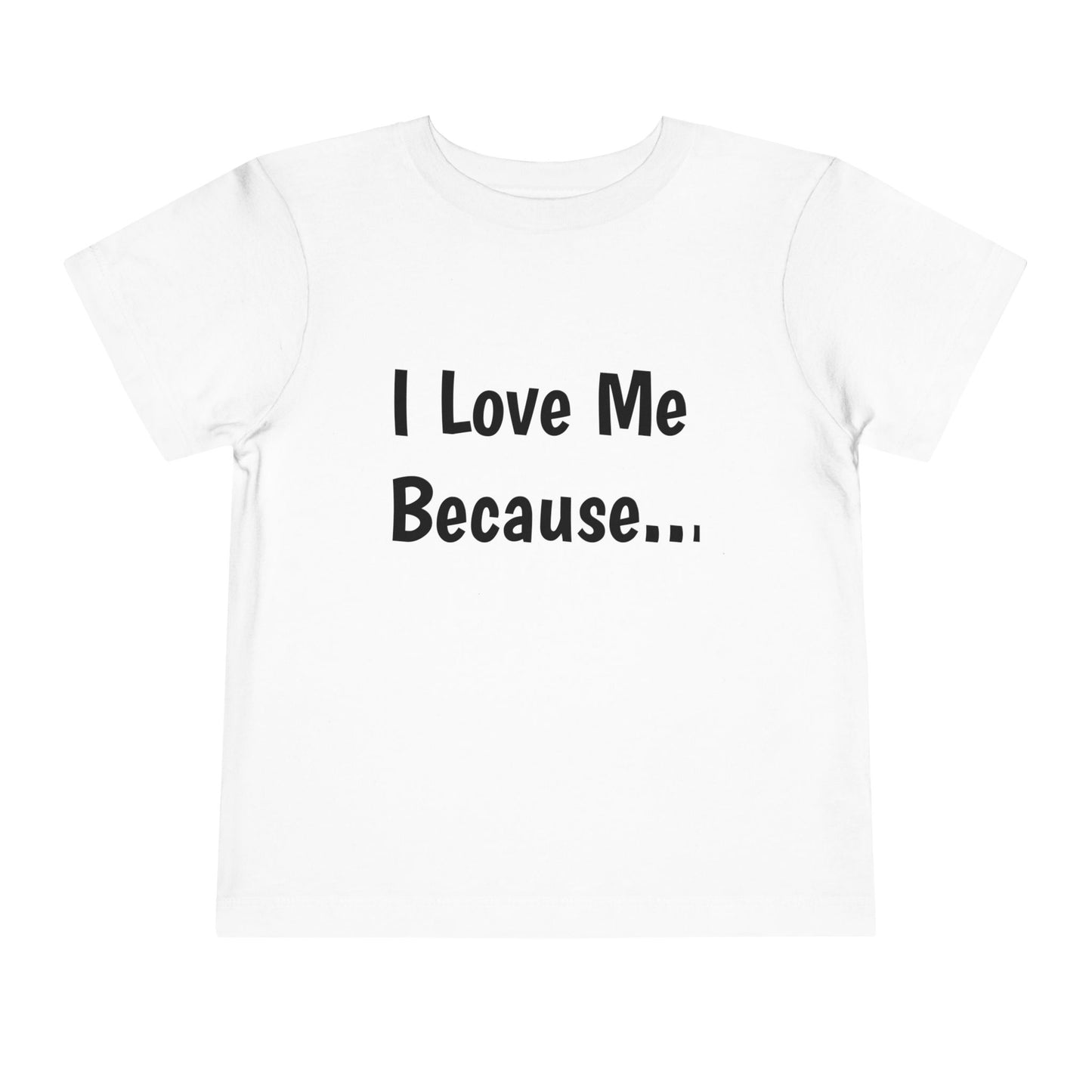 "I Love Me Because" Toddler Short Sleeve Tee (Words)