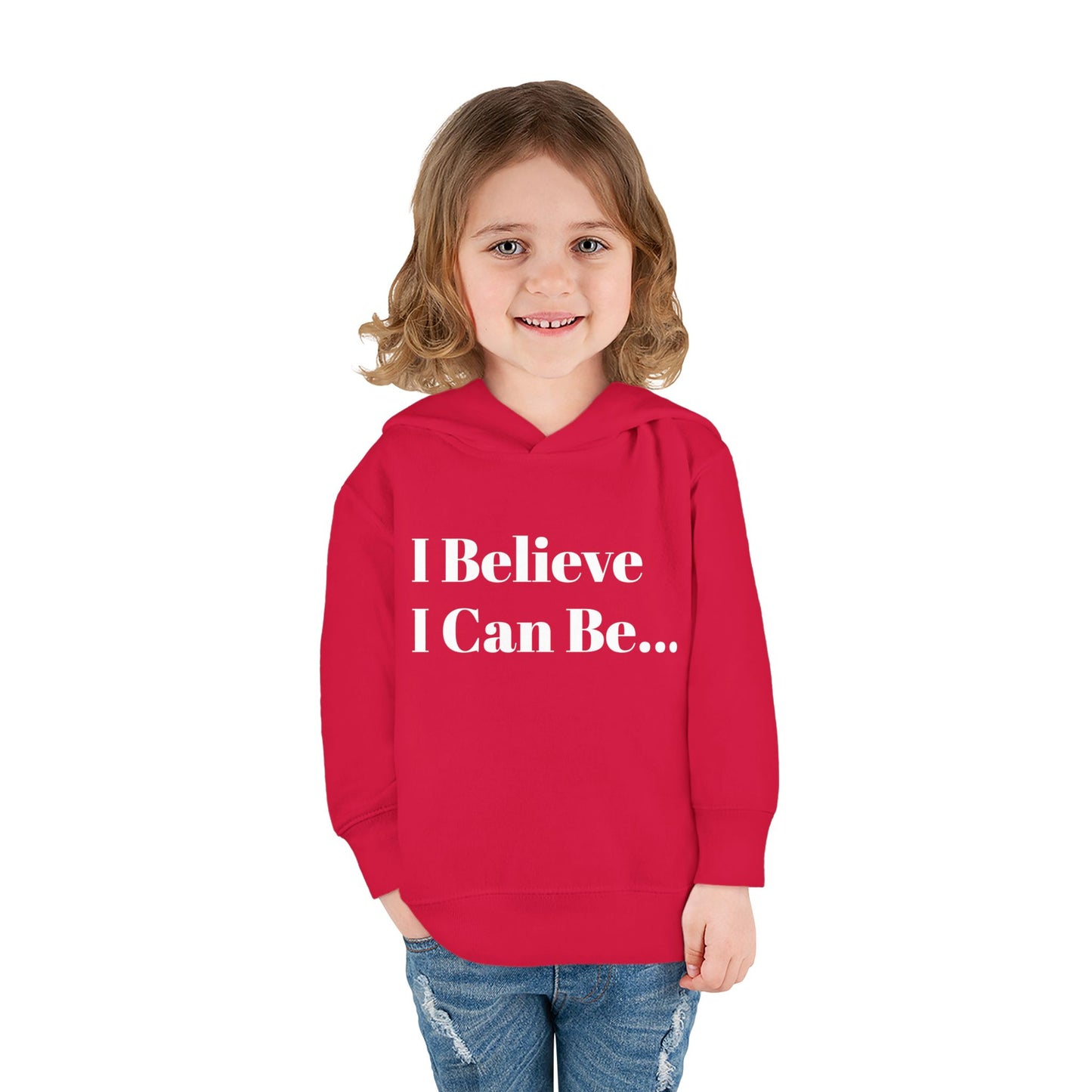 "I Believe I Can Be..." Toddler Pullover Fleece Hoodie Words