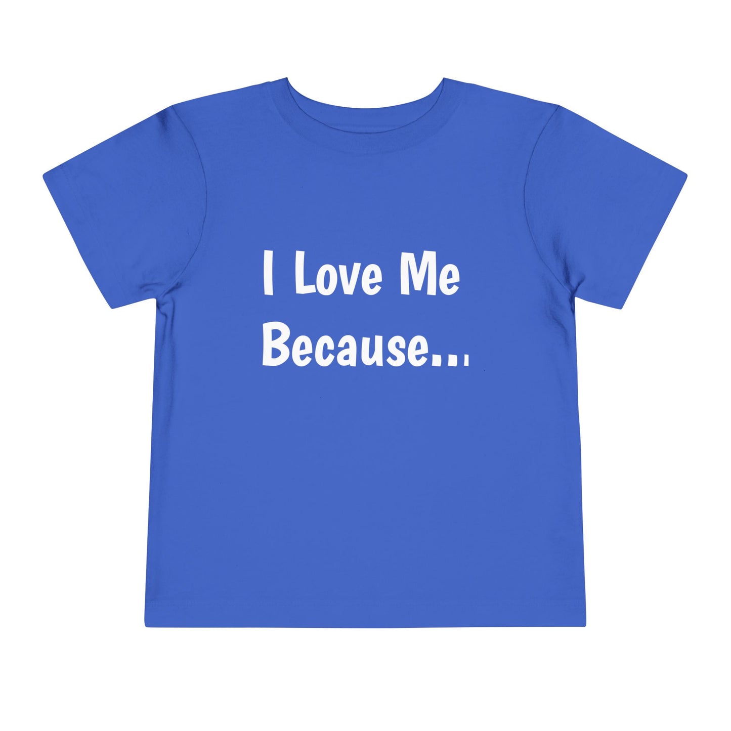 "I Love Me Because" Toddler Short Sleeve Tee (Words)