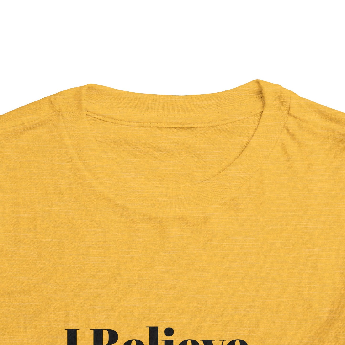 "I Believe I Can Be..." Toddler T-Shirt