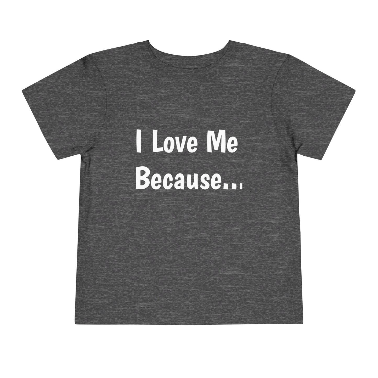 "I Love Me Because" Toddler Short Sleeve Tee (Words)