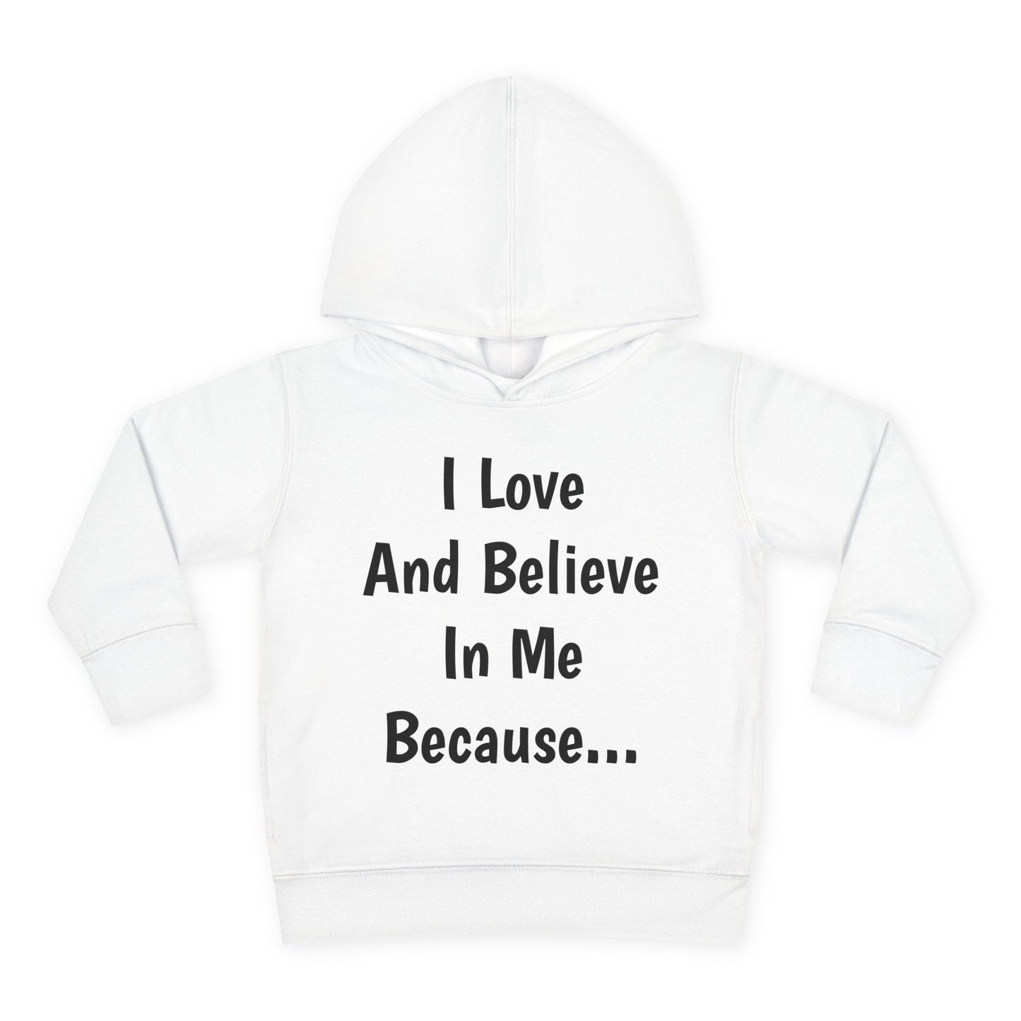 "I Love And Believe In Me Because..." (Words Only) Hoodie-Toddler