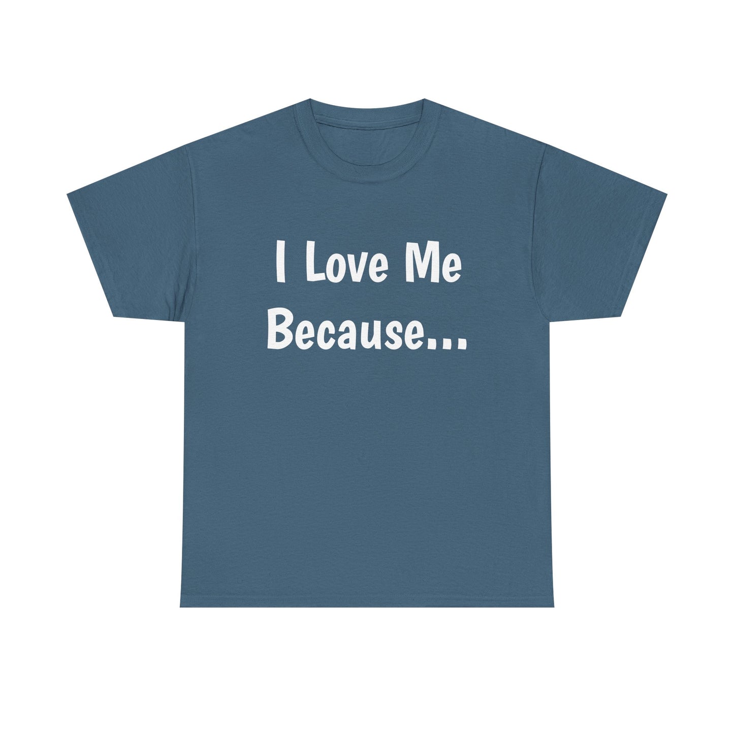 "I Love Me Because..." Adult Unisex Heavy Cotton Tee
