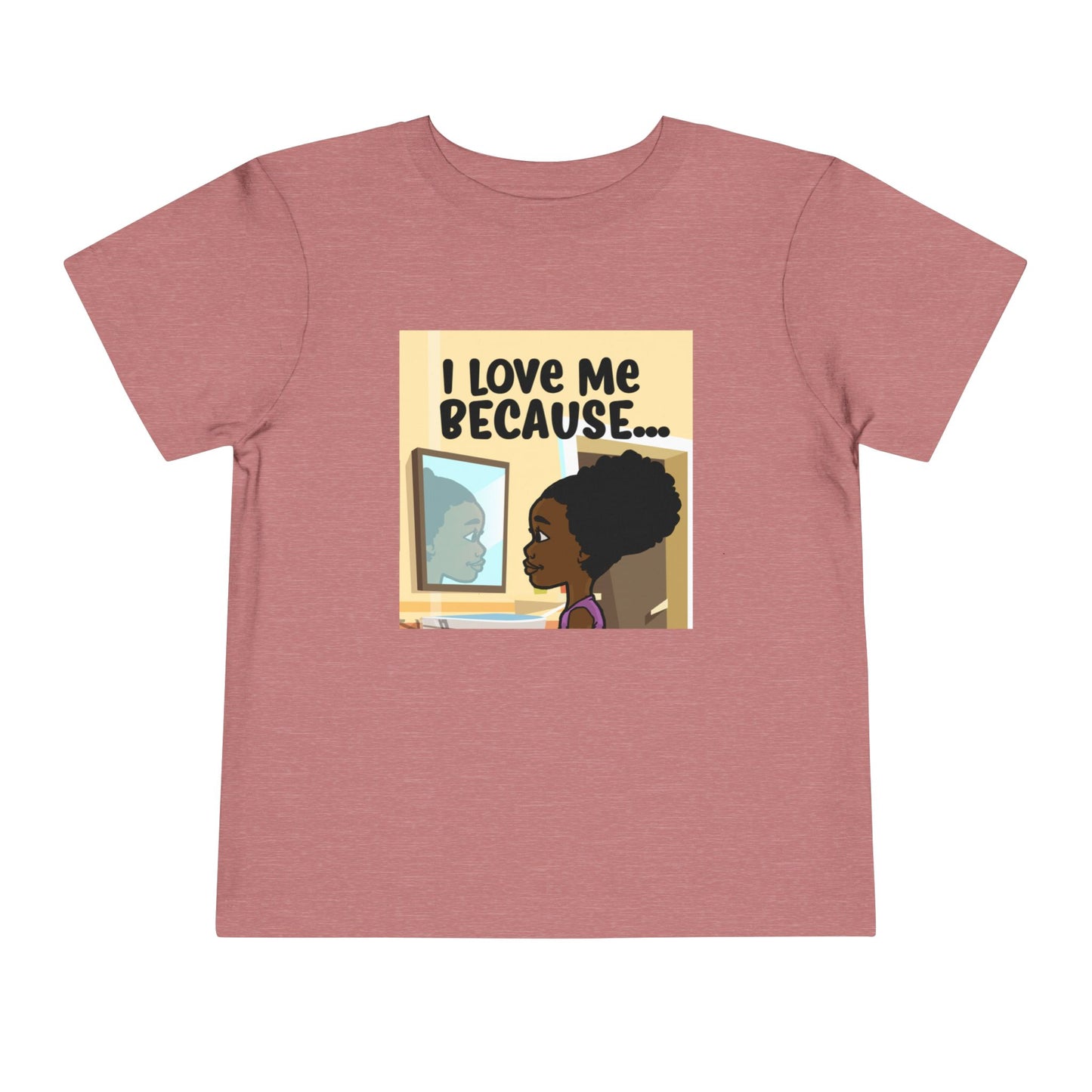 "I Love Me Because..." Toddler Short Sleeve Tee (Pic)
