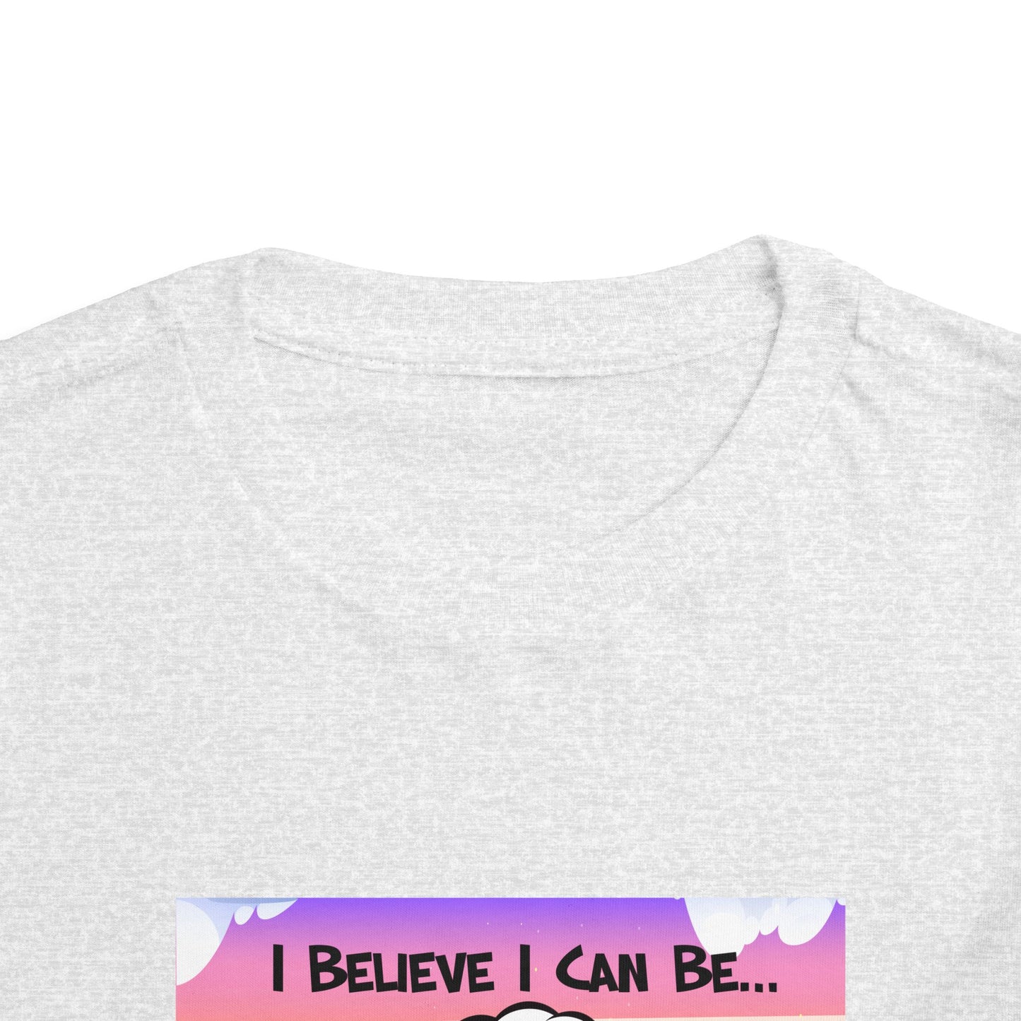 "I Believe I Can Be..." w/ Picture T-Shirt - Toddler