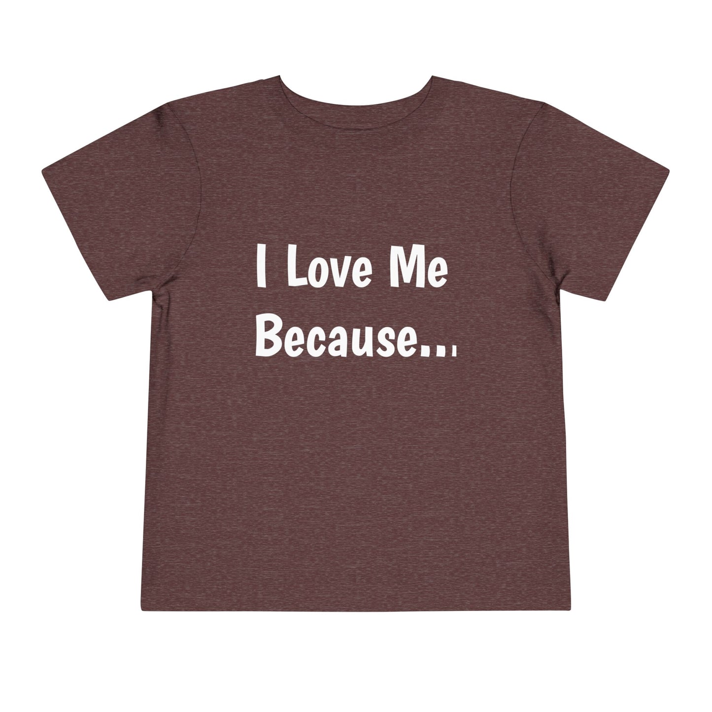 "I Love Me Because" Toddler Short Sleeve Tee (Words)