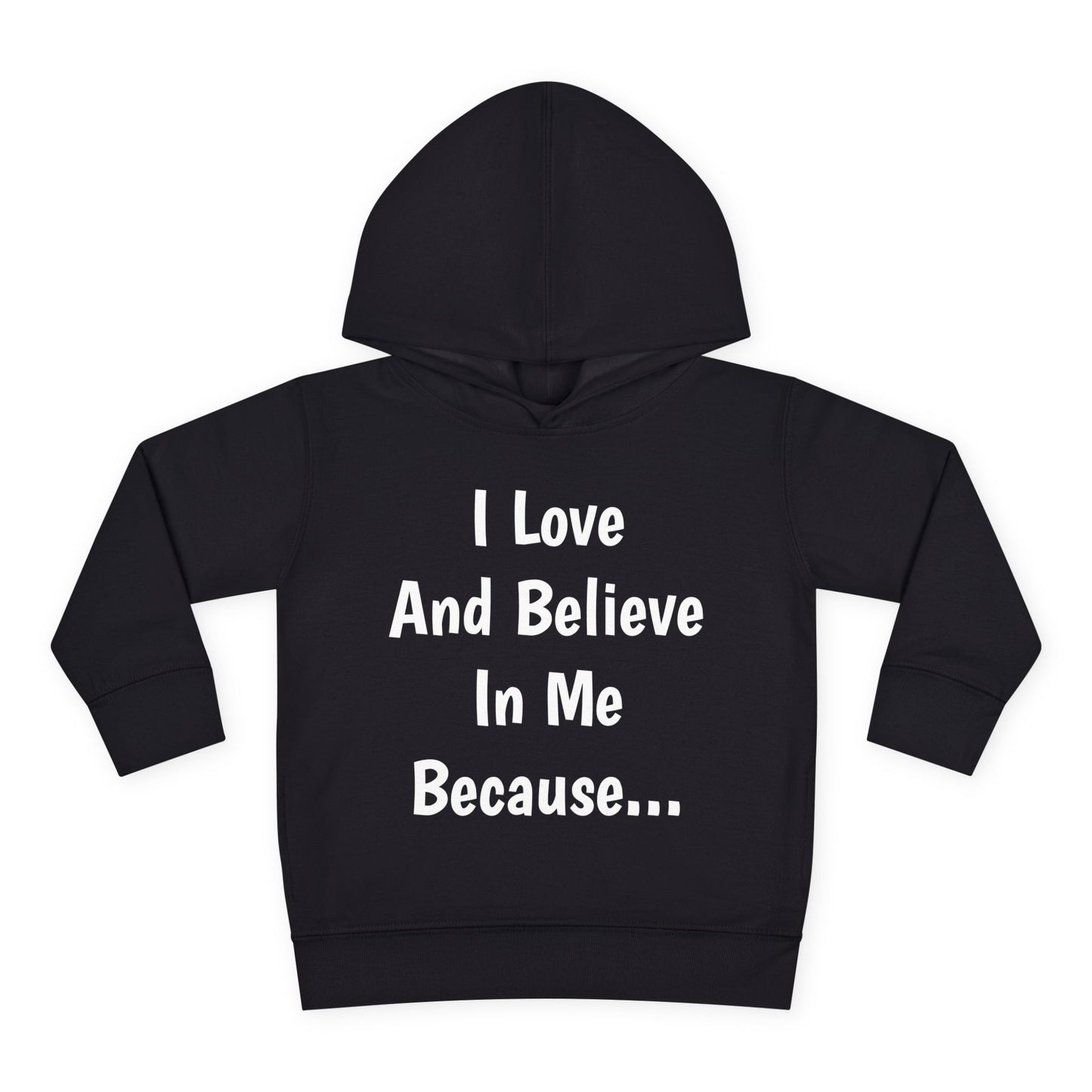 "I Love And Believe In Me Because..." (Words Only) Hoodie-Toddler
