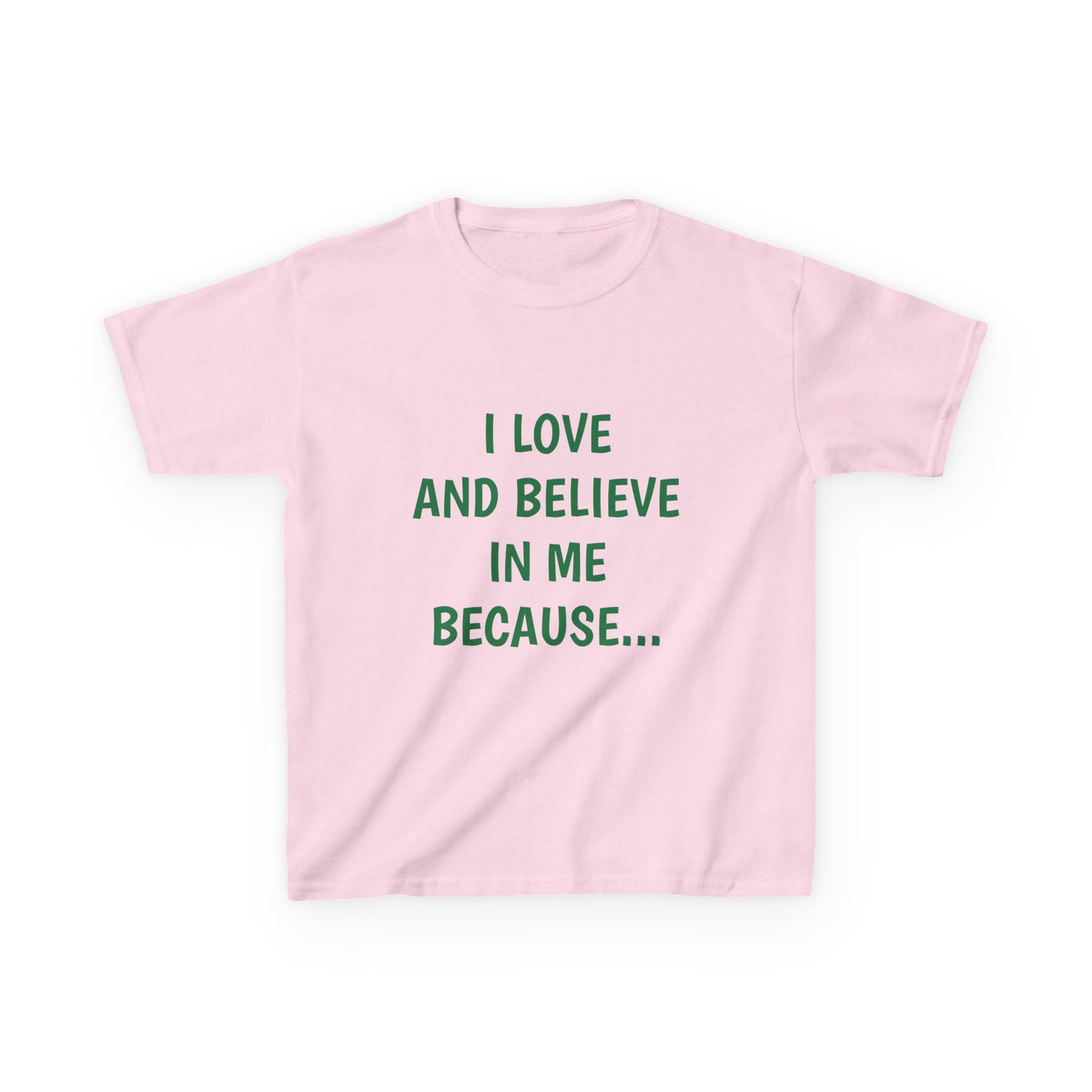 "I Love And Believe In Me Because... T-Shirt -Youth