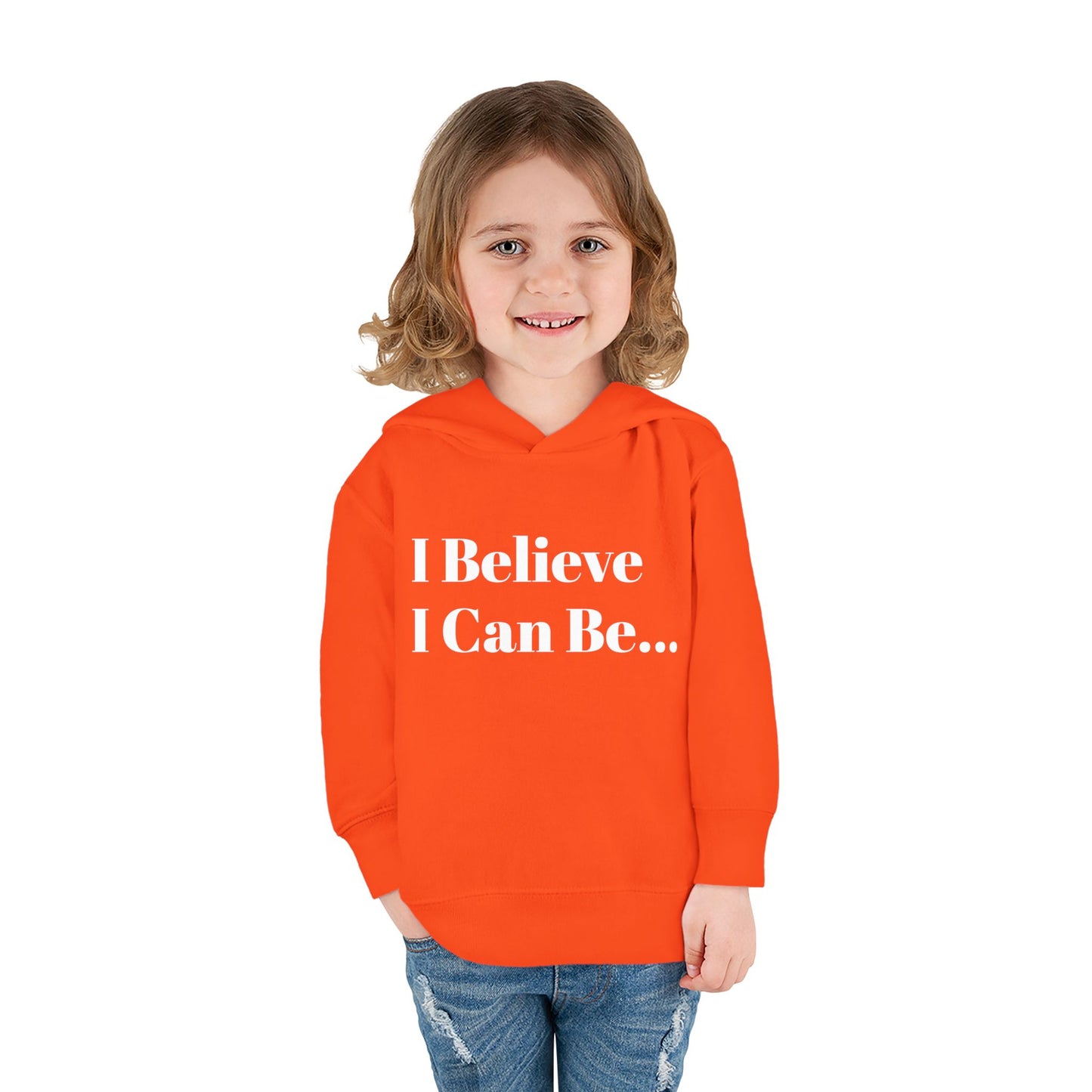"I Believe I Can Be..." Toddler Pullover Fleece Hoodie Words
