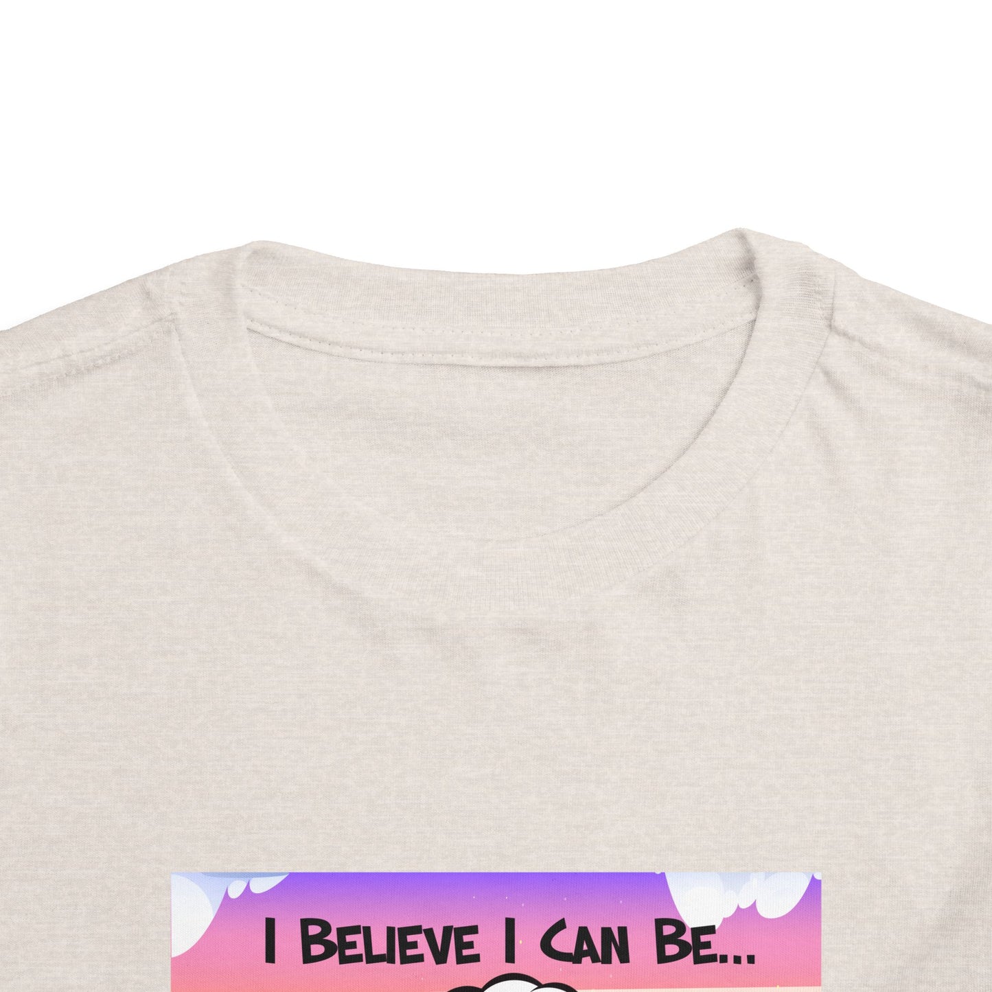 "I Believe I Can Be..." w/ Picture T-Shirt - Toddler