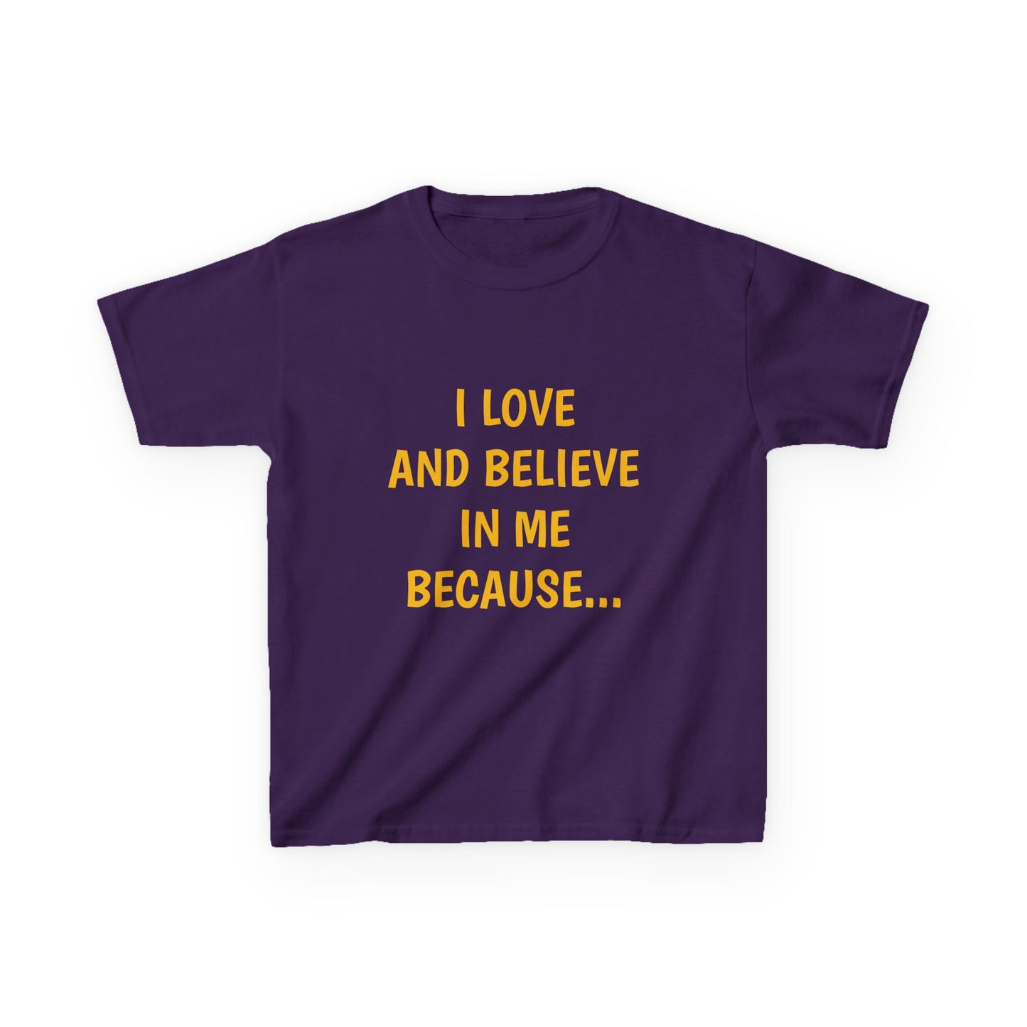 "I Love And Believe In Me Because... T-Shirt -Youth