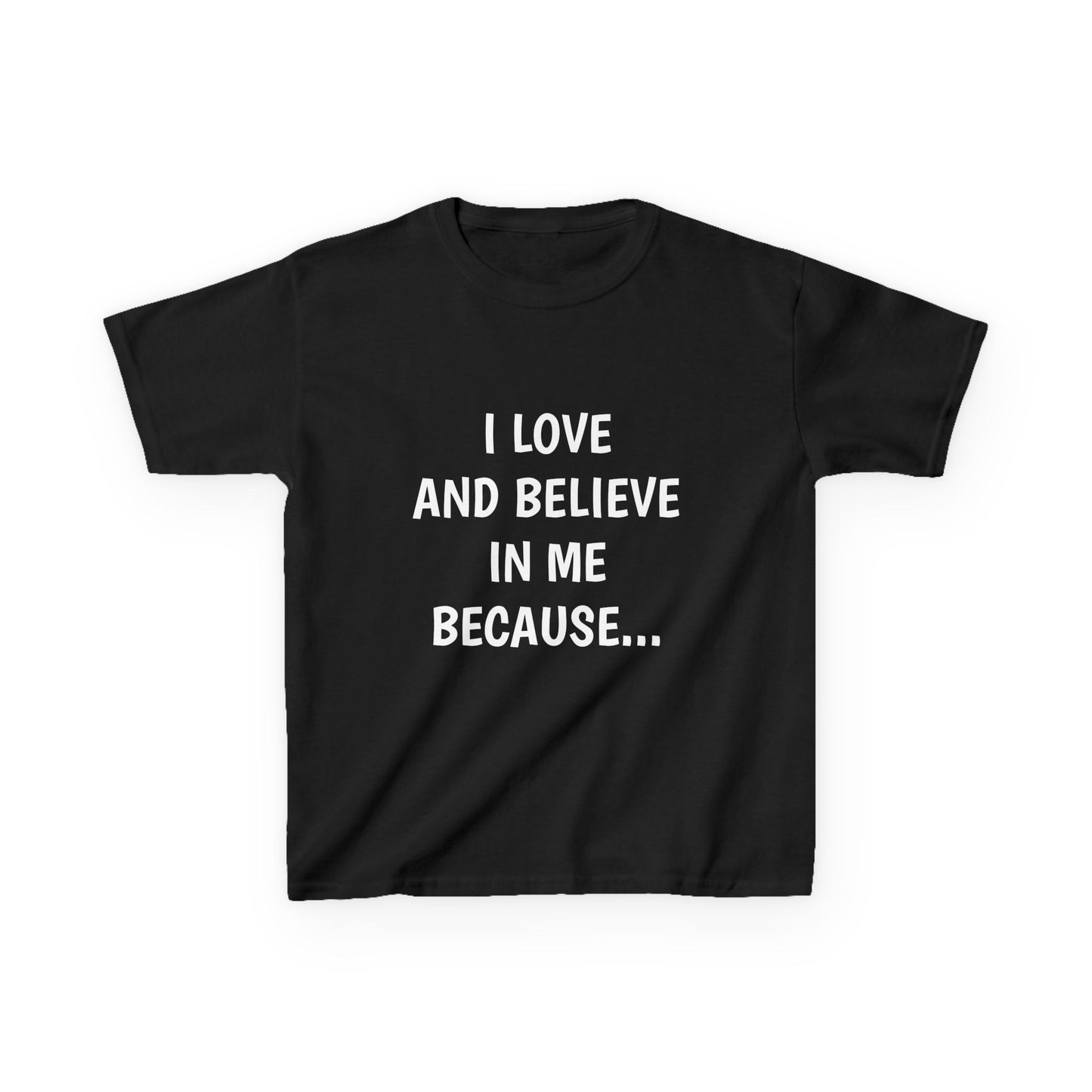 "I Love And Believe In Me Because... T-Shirt -Youth