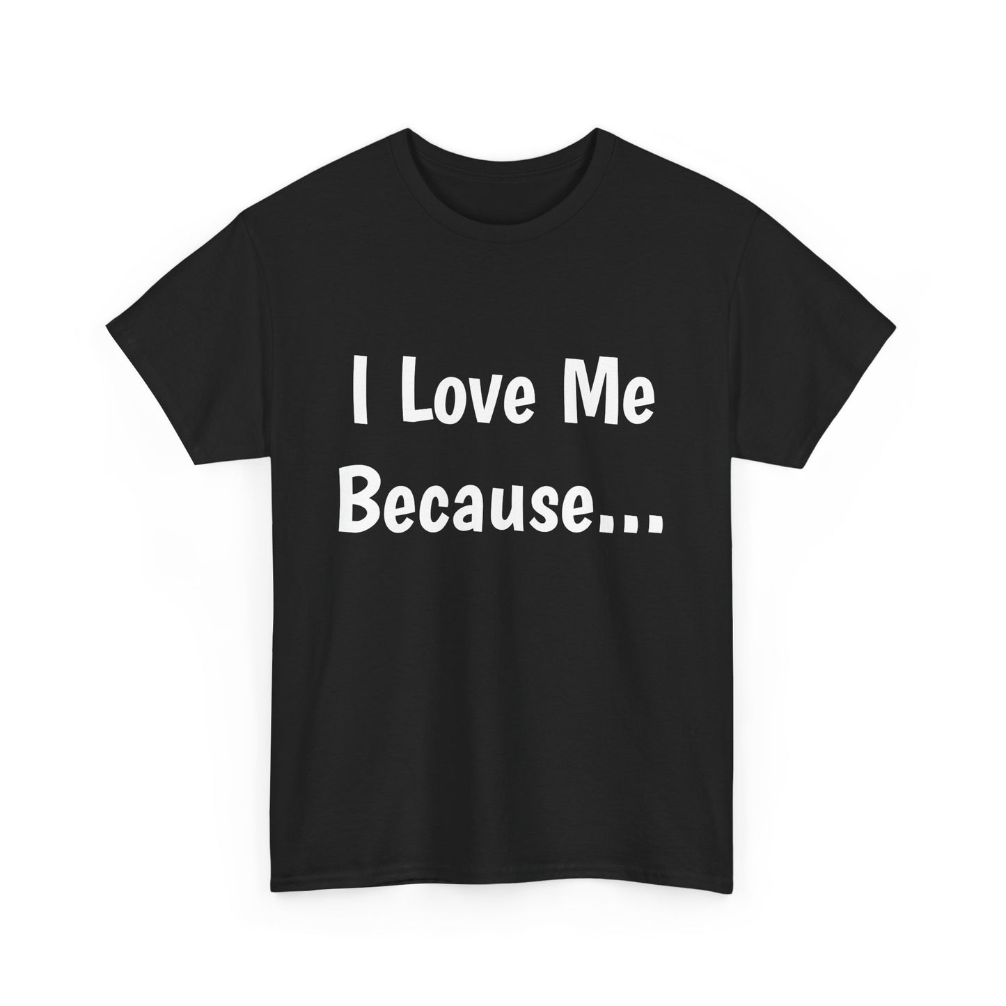"I Love Me Because..." Adult Unisex Heavy Cotton Tee