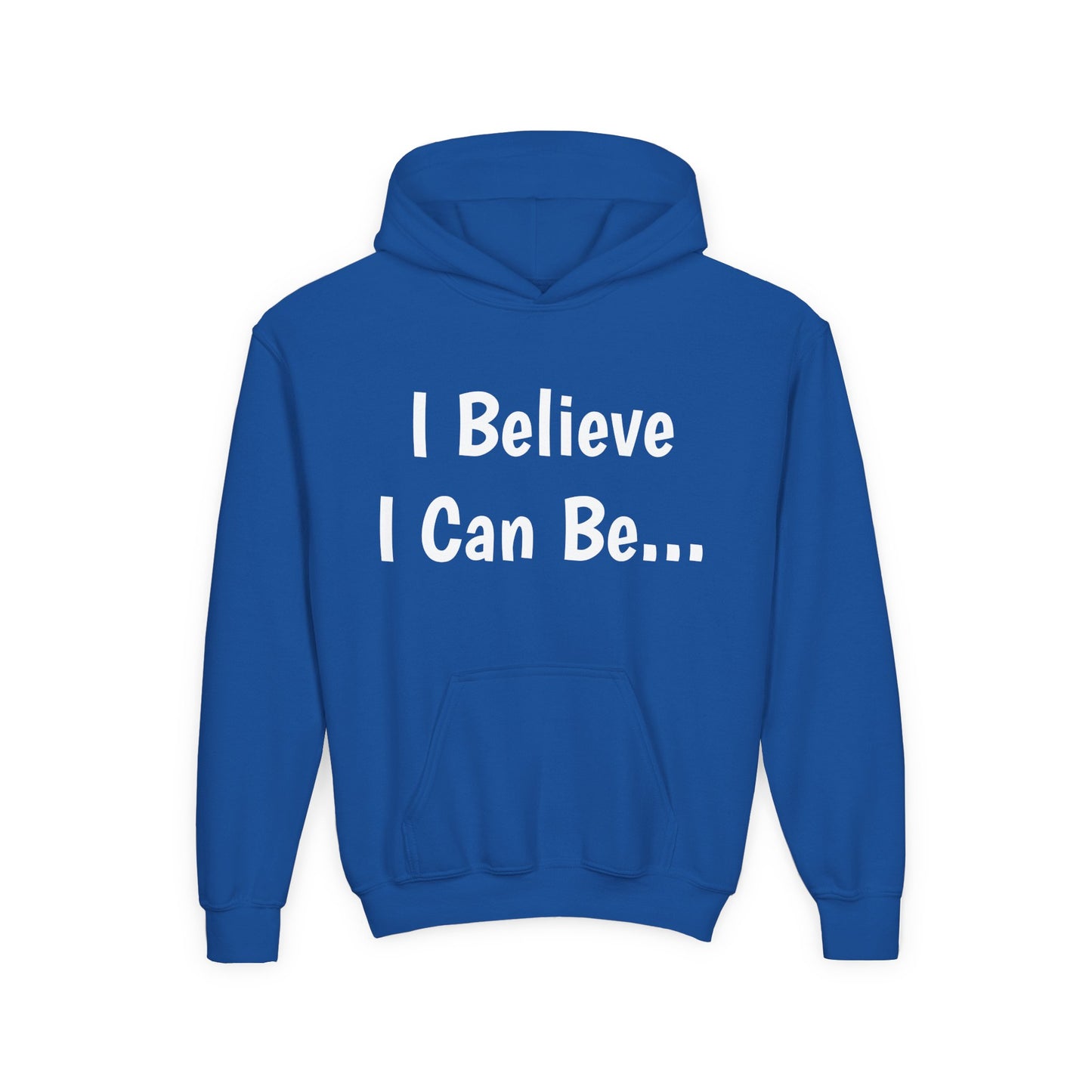 "I Believe I Can Be..."Hoodie -Youth