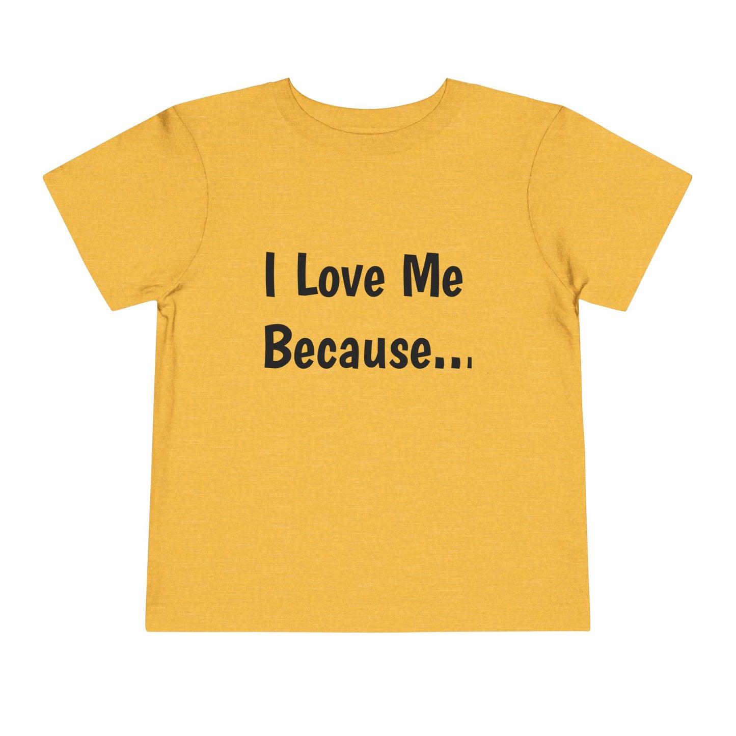 "I Love Me Because" Toddler Short Sleeve Tee (Words)