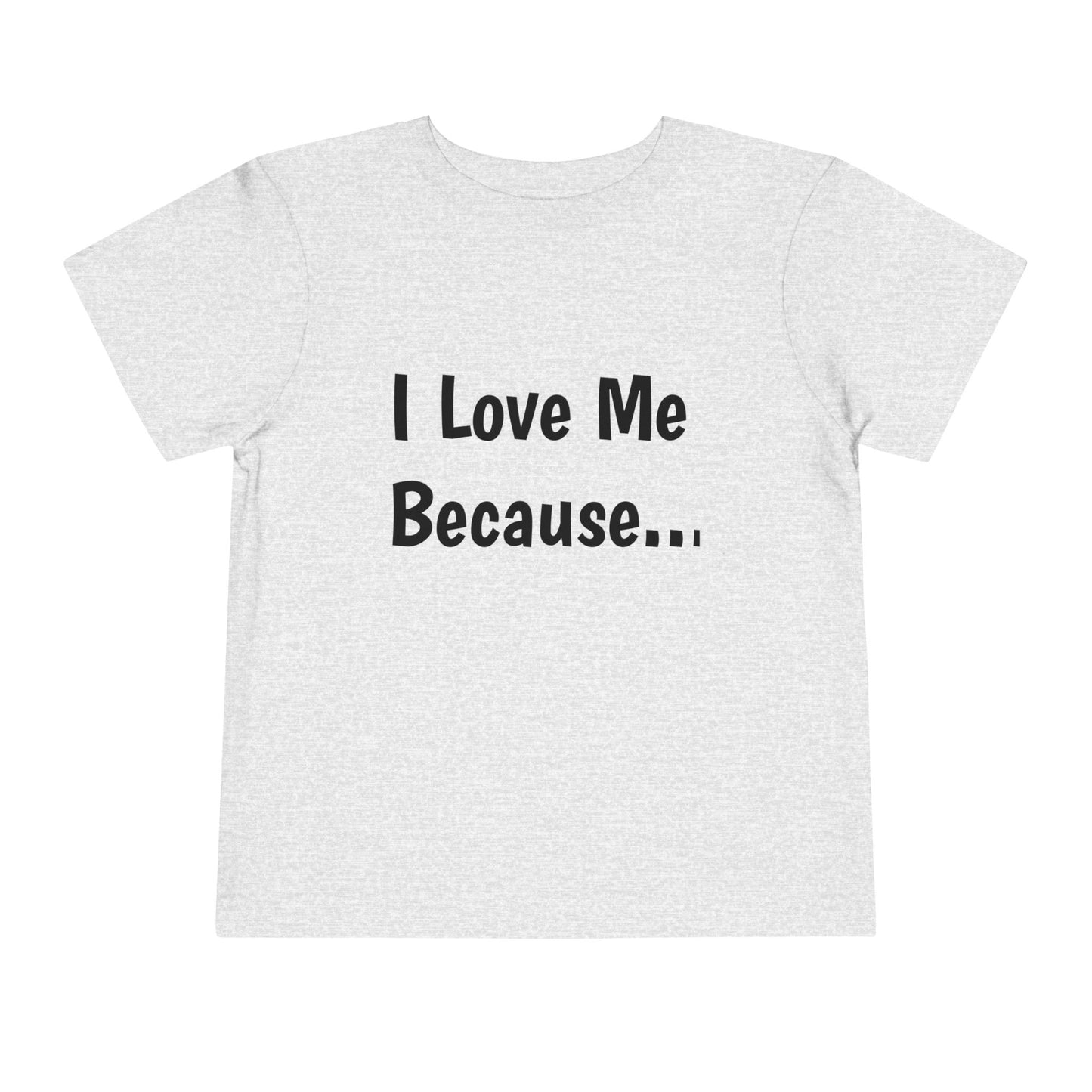 "I Love Me Because" Toddler Short Sleeve Tee (Words)
