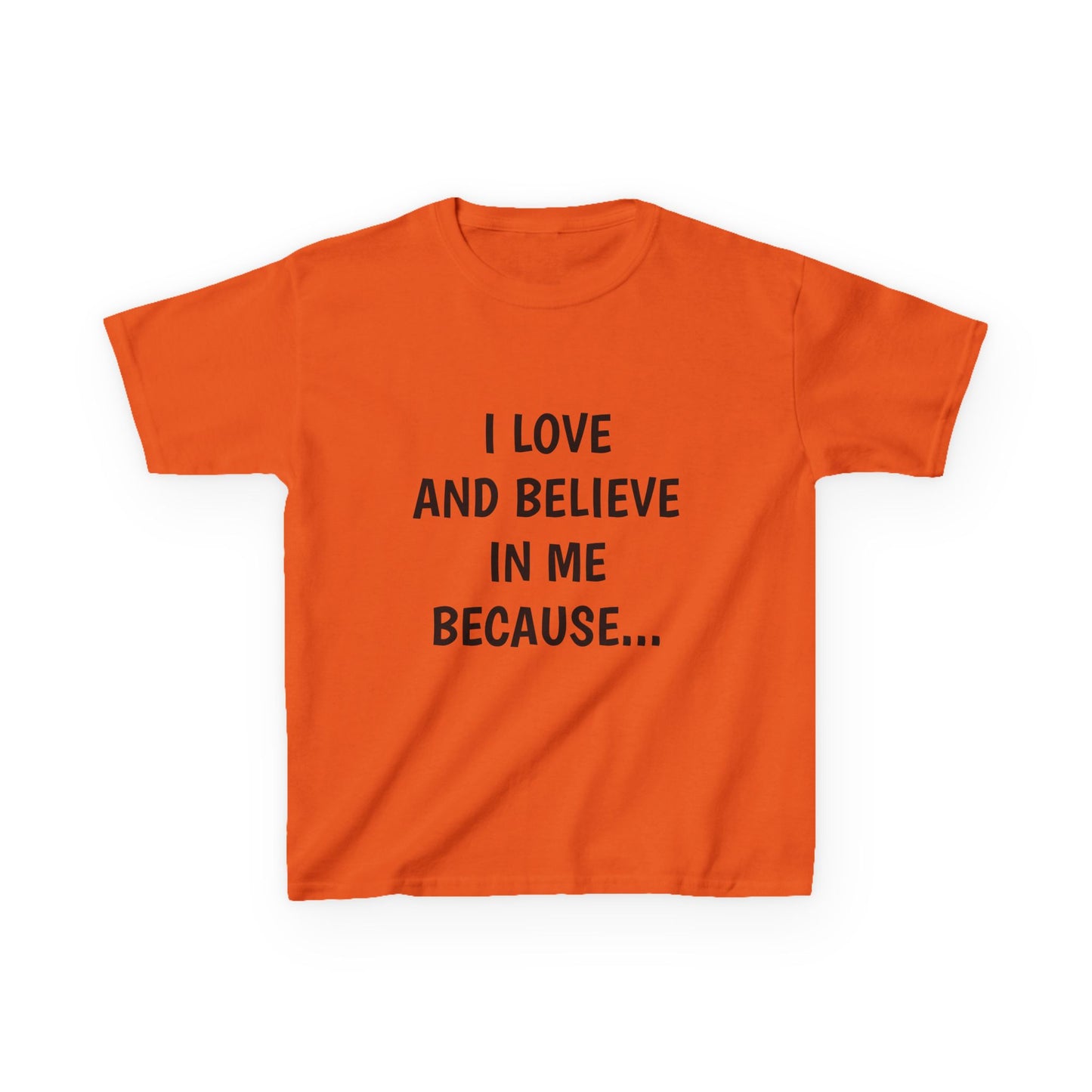"I Love And Believe In Me Because... T-Shirt -Youth