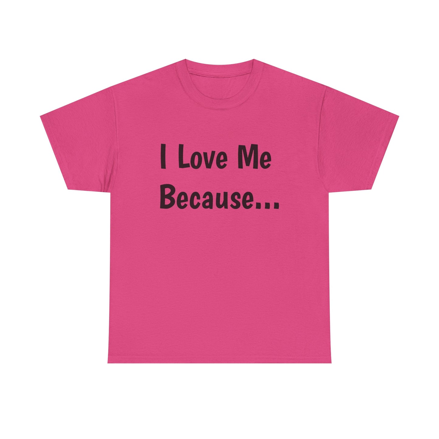"I Love Me Because..." Adult Unisex Heavy Cotton Tee