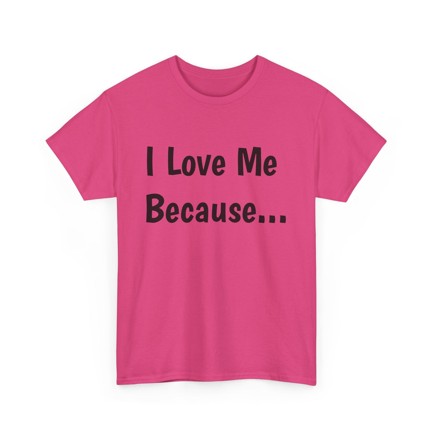 "I Love Me Because..." Adult Unisex Heavy Cotton Tee