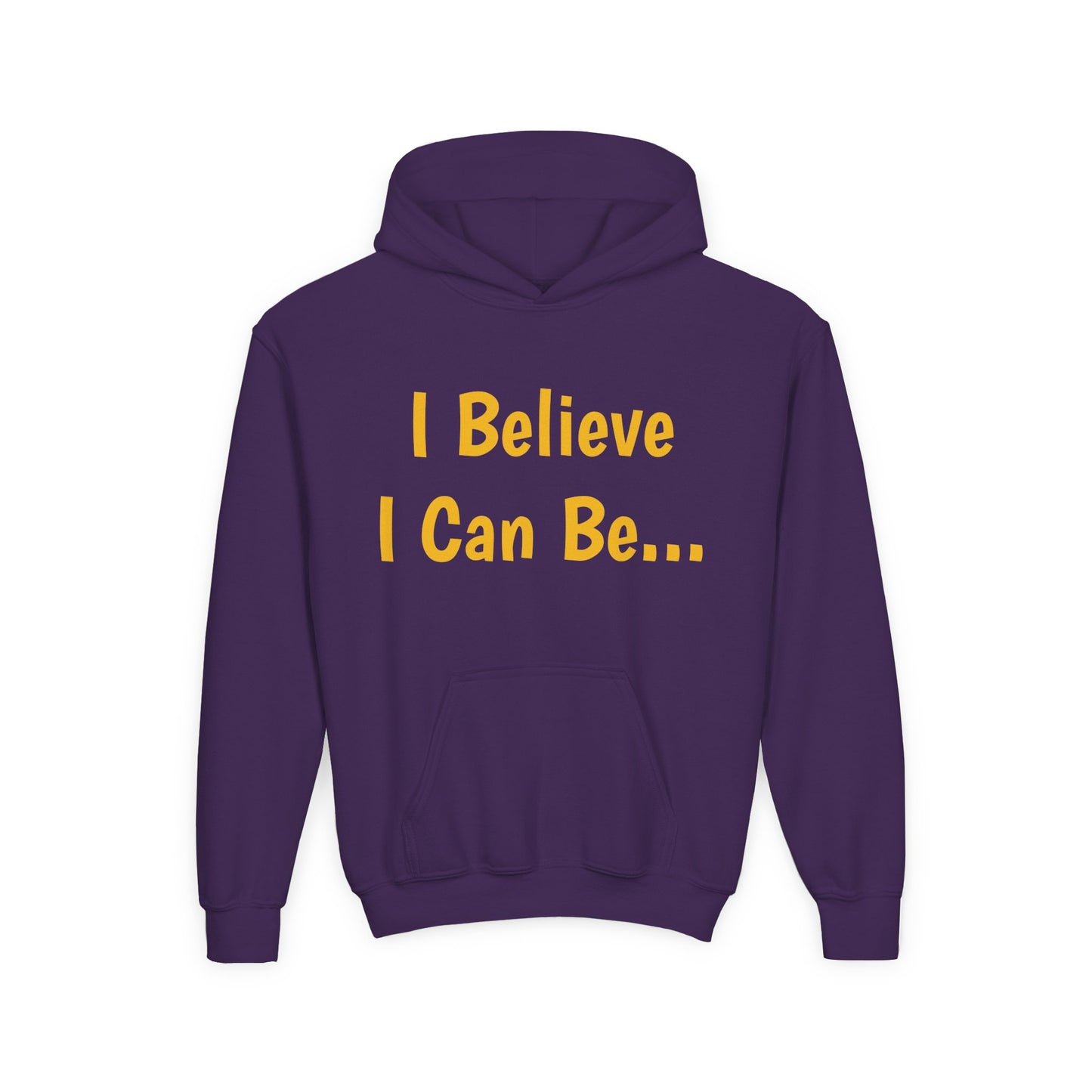 "I Believe I Can Be..."Hoodie -Youth