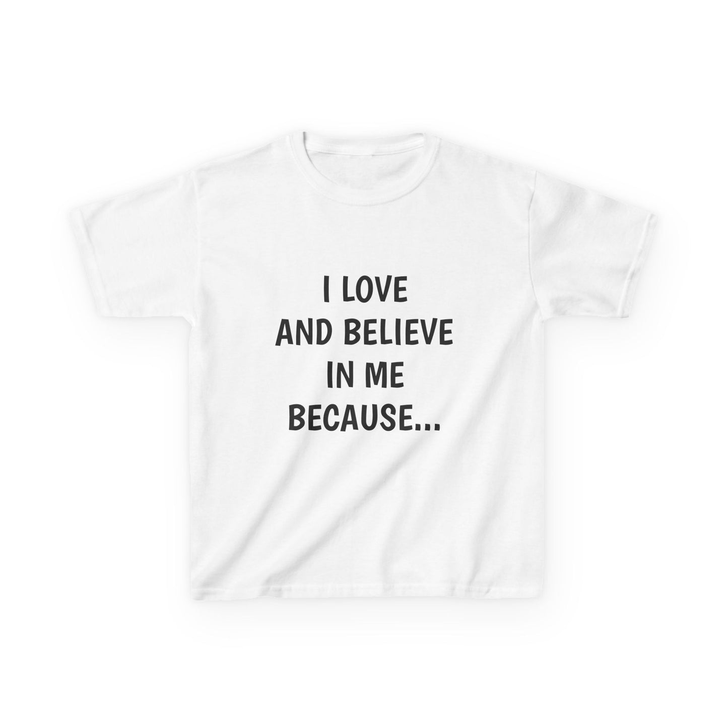"I Love And Believe In Me Because... T-Shirt -Youth