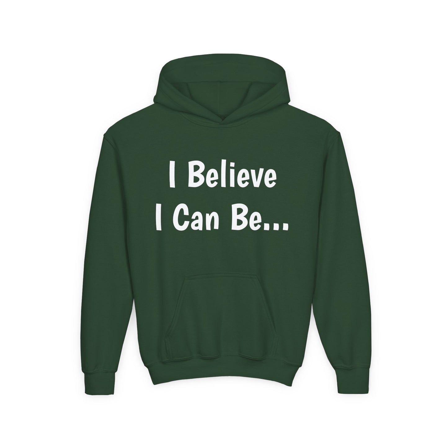 "I Believe I Can Be..."Hoodie -Youth