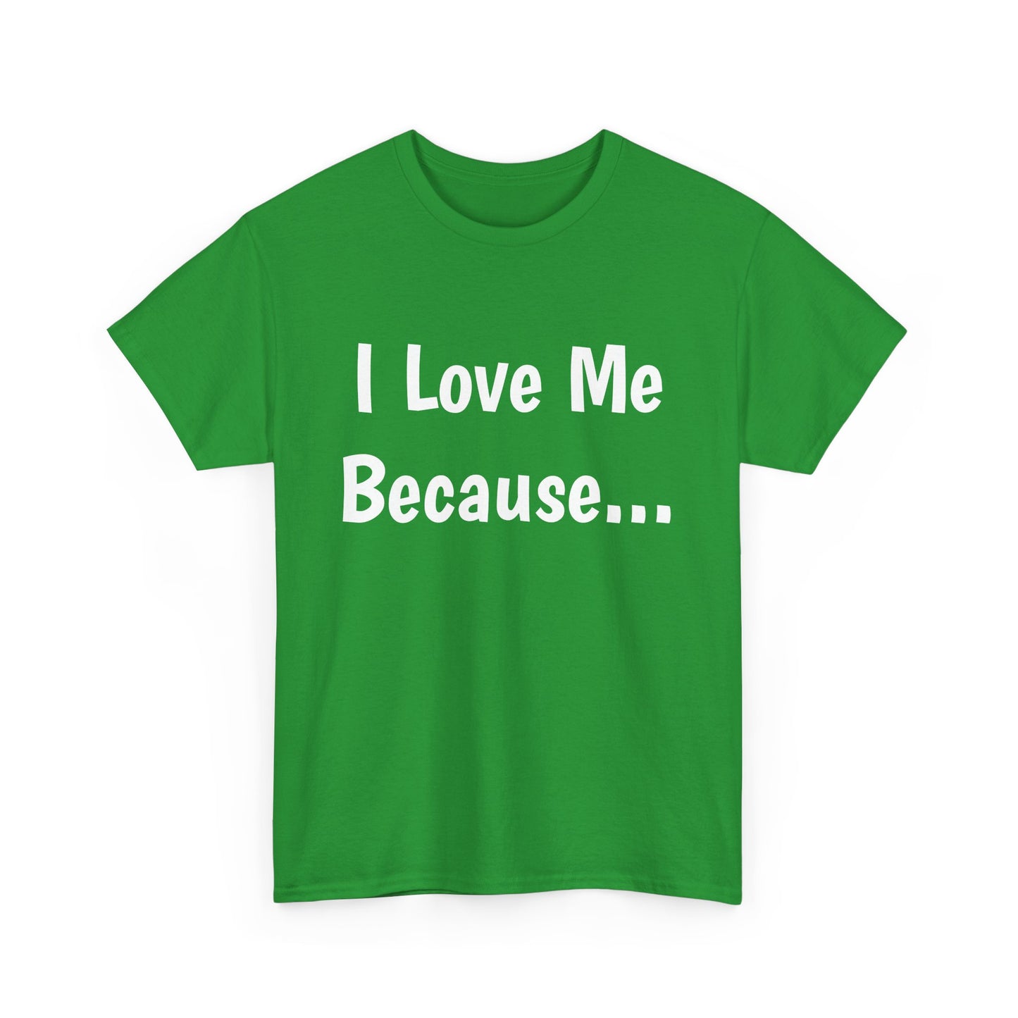 "I Love Me Because..." Adult Unisex Heavy Cotton Tee