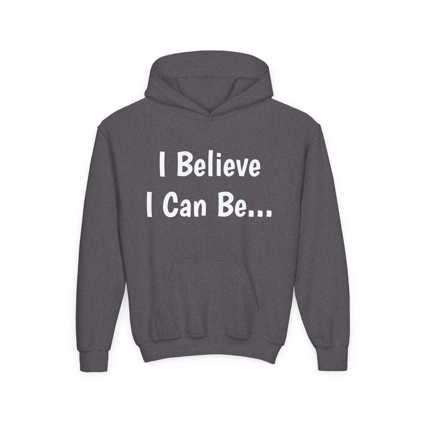 "I Believe I Can Be..."Hoodie -Youth