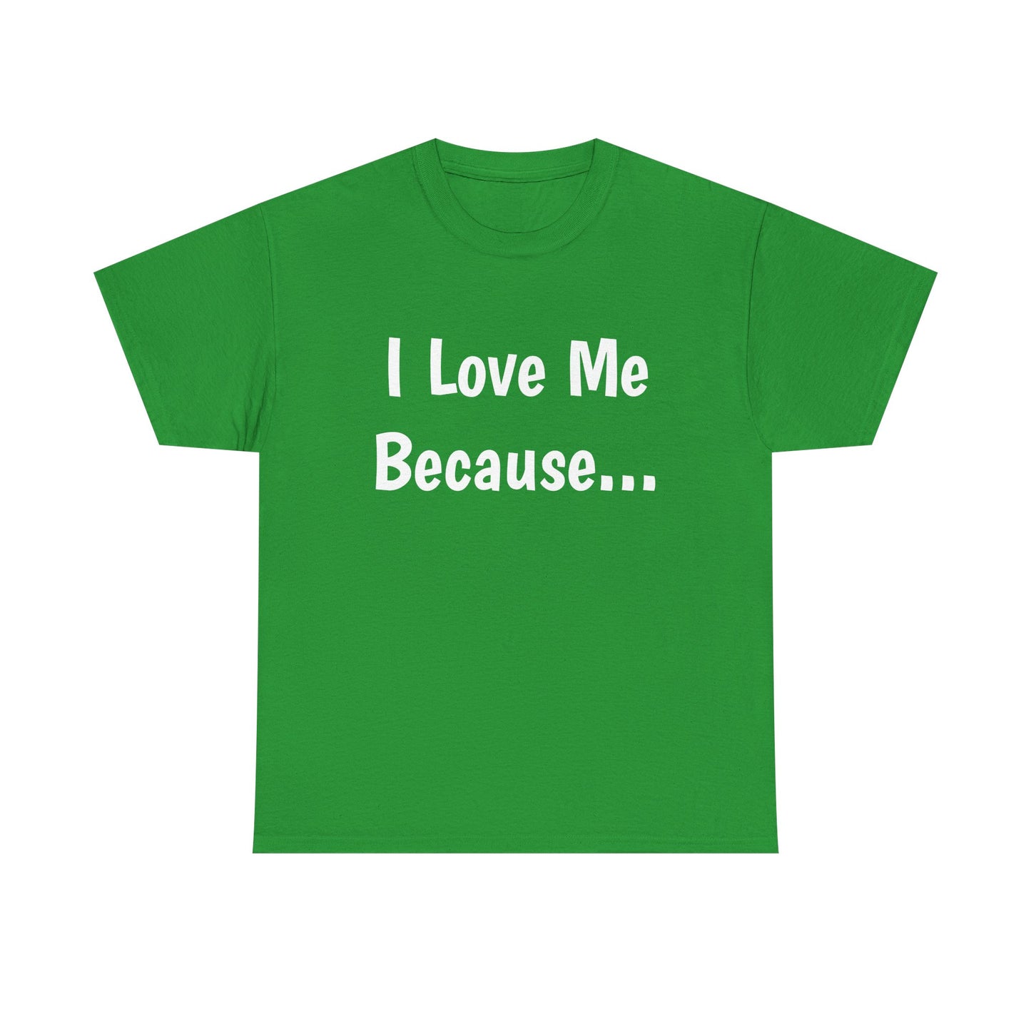 "I Love Me Because..." Adult Unisex Heavy Cotton Tee