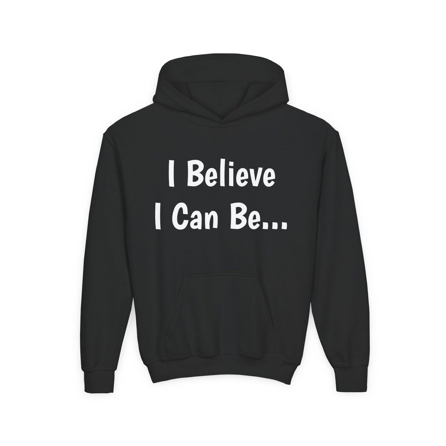 "I Believe I Can Be..."Hoodie -Youth