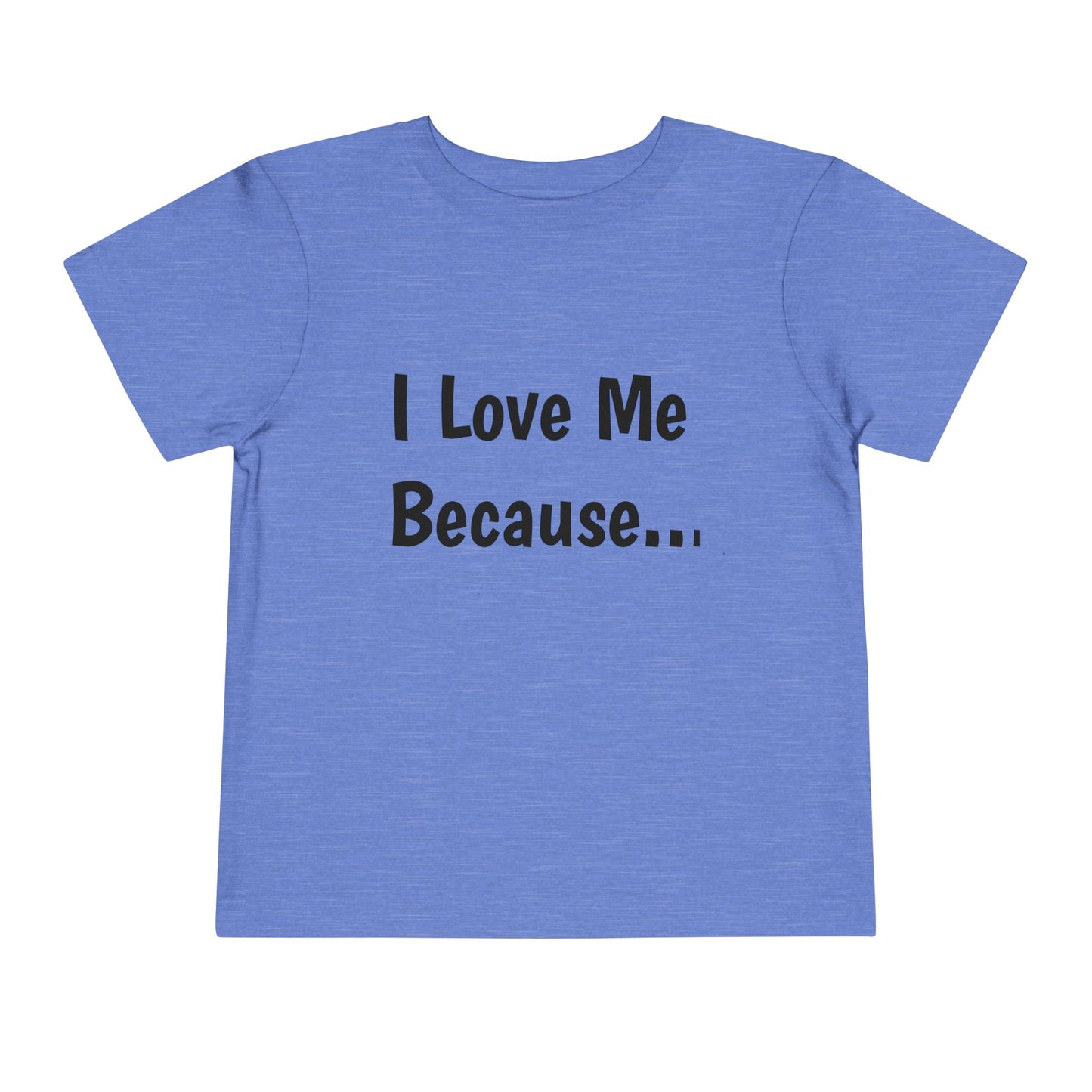 "I Love Me Because" Toddler Short Sleeve Tee (Words)