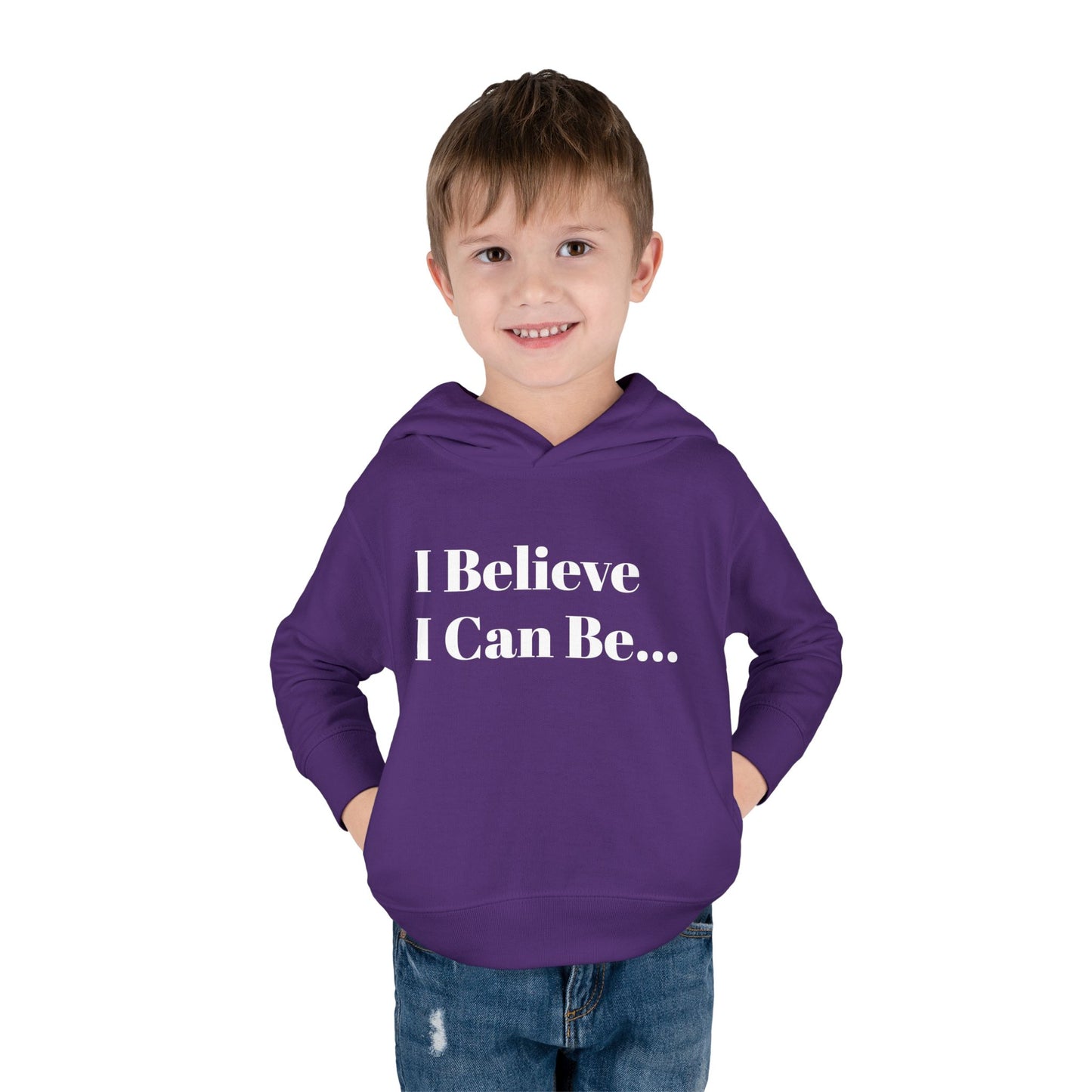 "I Believe I Can Be..." Toddler Pullover Fleece Hoodie Words