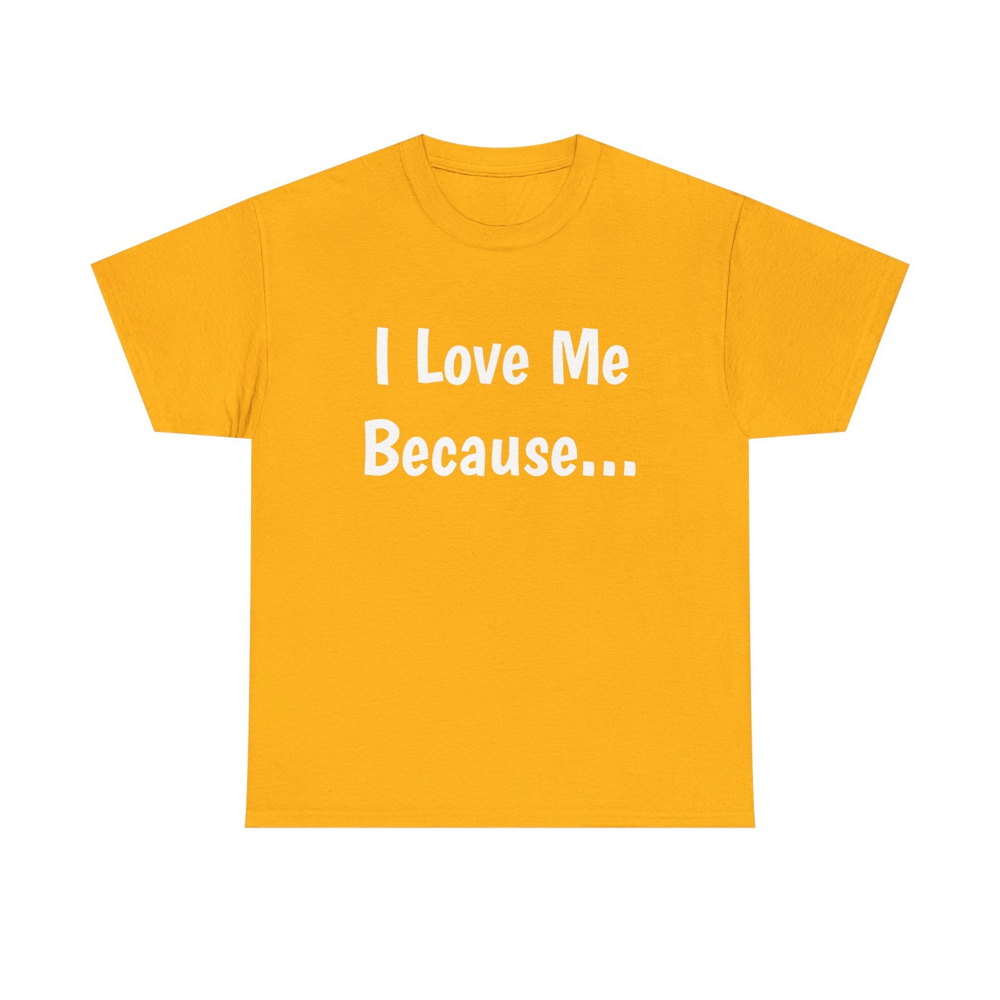"I Love Me Because..." Adult Unisex Heavy Cotton Tee