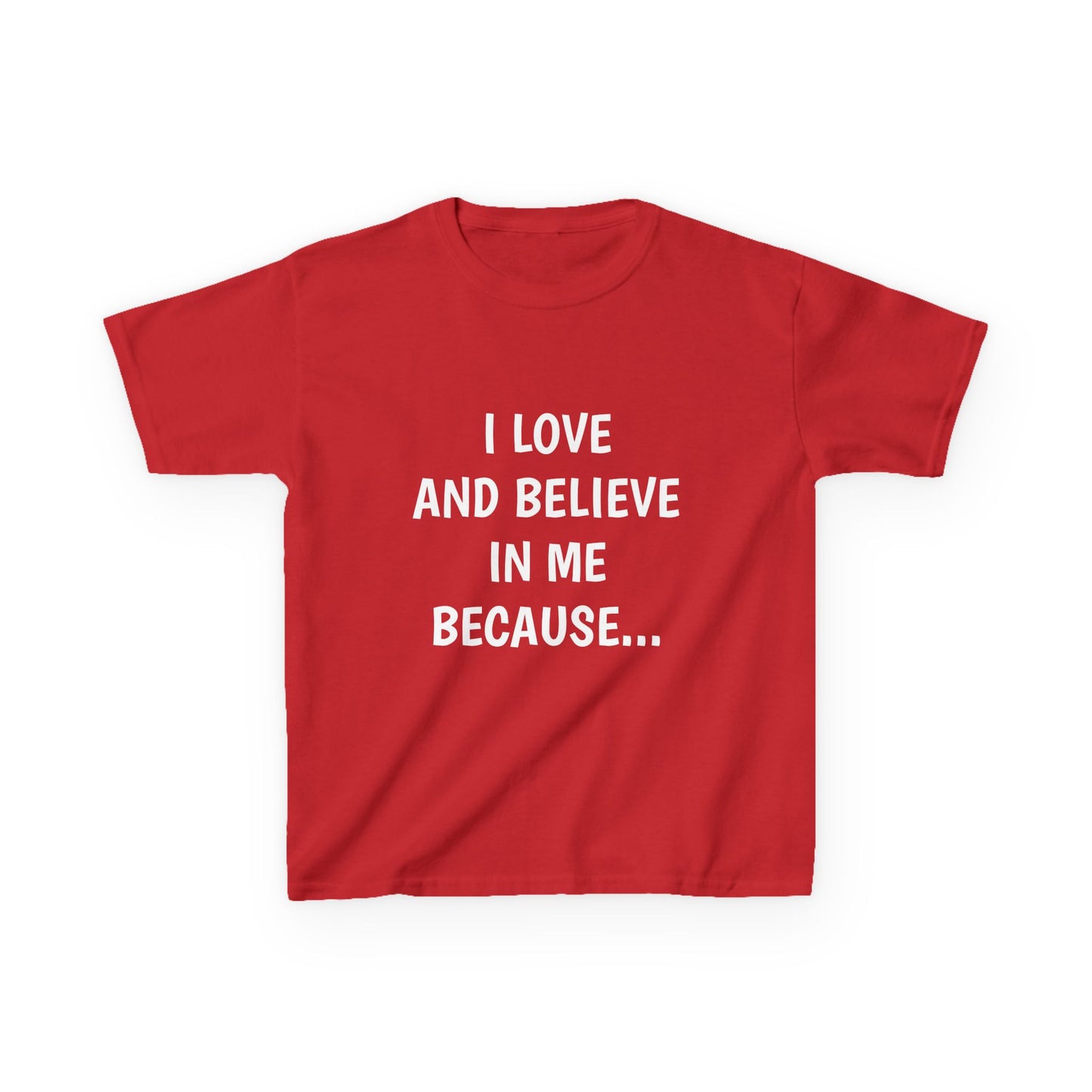 "I Love And Believe In Me Because... T-Shirt -Youth