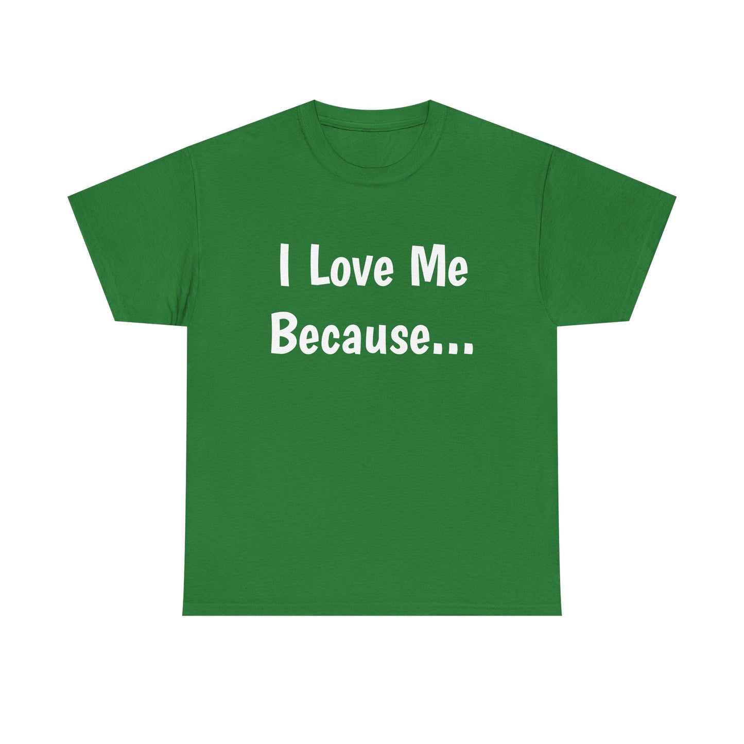 "I Love Me Because..." Adult Unisex Heavy Cotton Tee